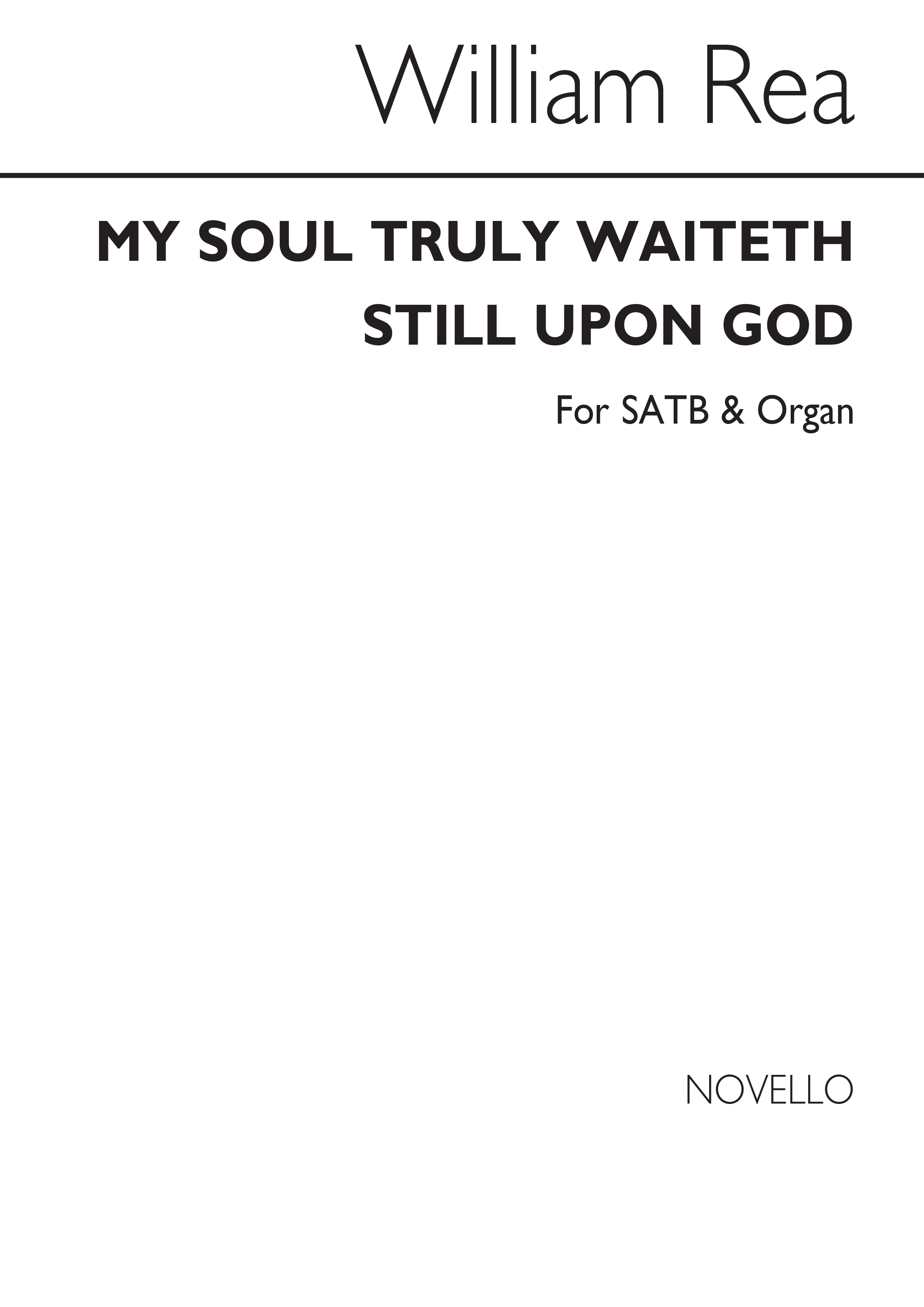 William Rea: My Soul Truly Waitheth Still Upon God Satb/Organ