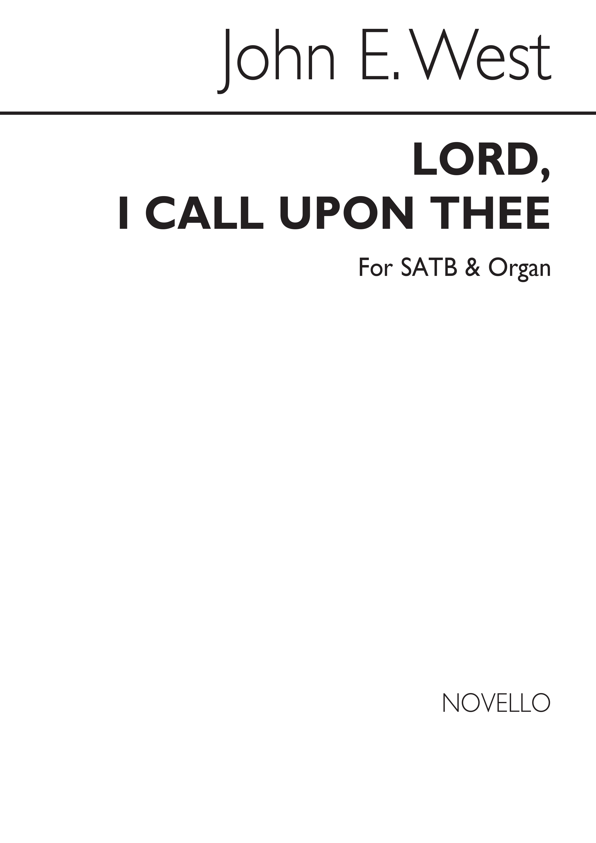 John E. West: Lord, I Call Upon Thee Satb/Organ