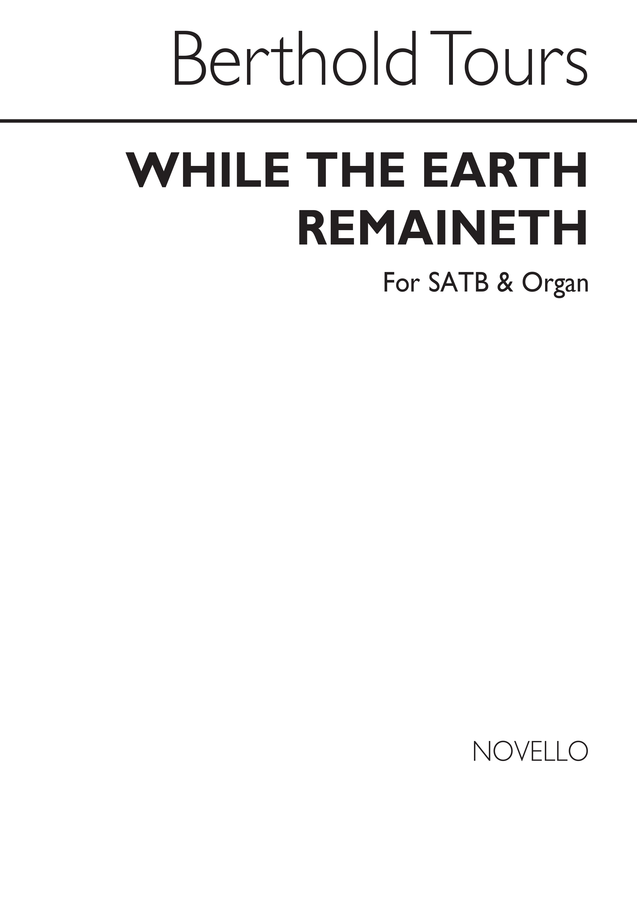 Berthold Tours: While The Earth Remaineth Satb/Organ