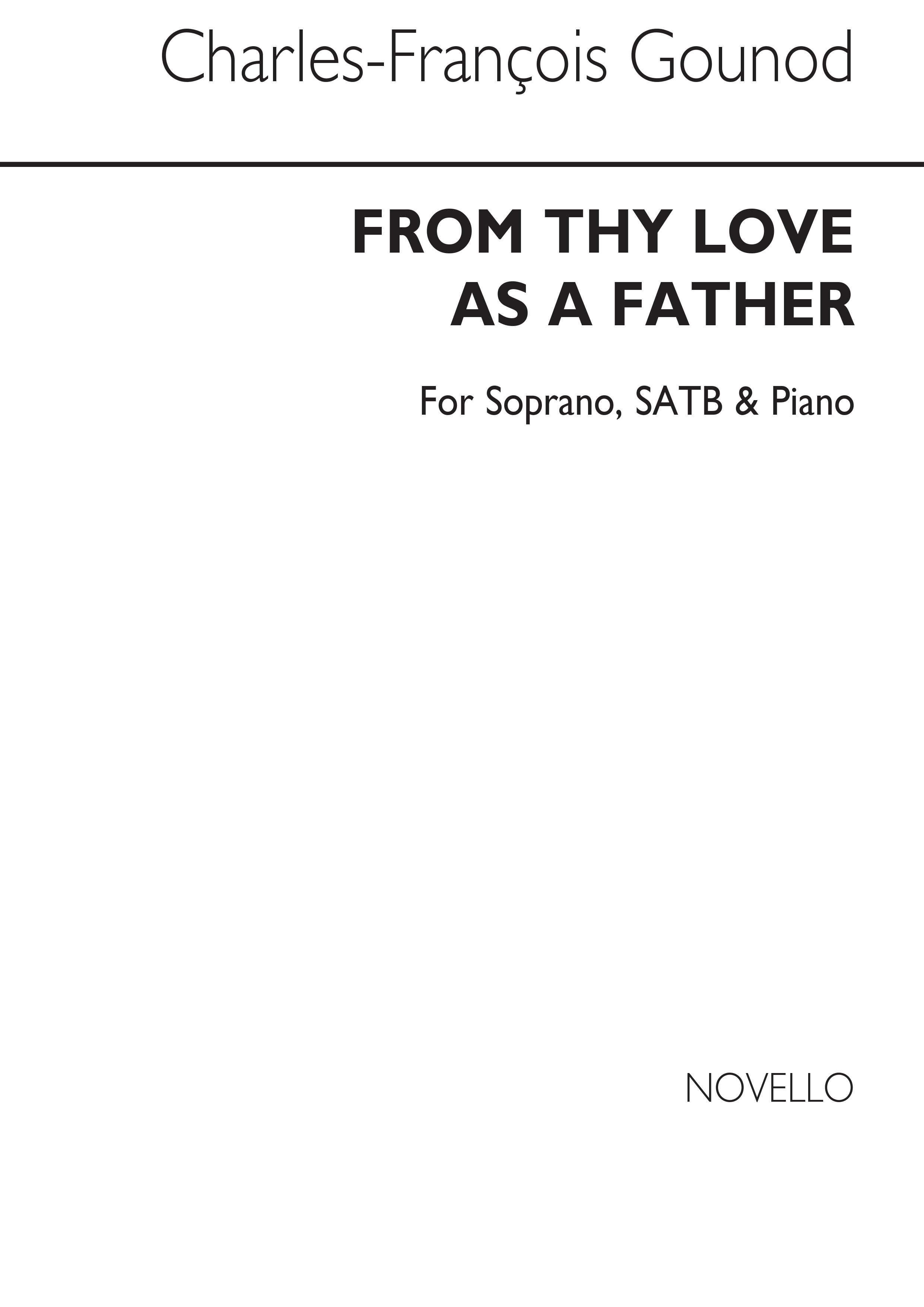 Charles Gounod: From Thy Love As A Father Soprano/Satb/Piano
