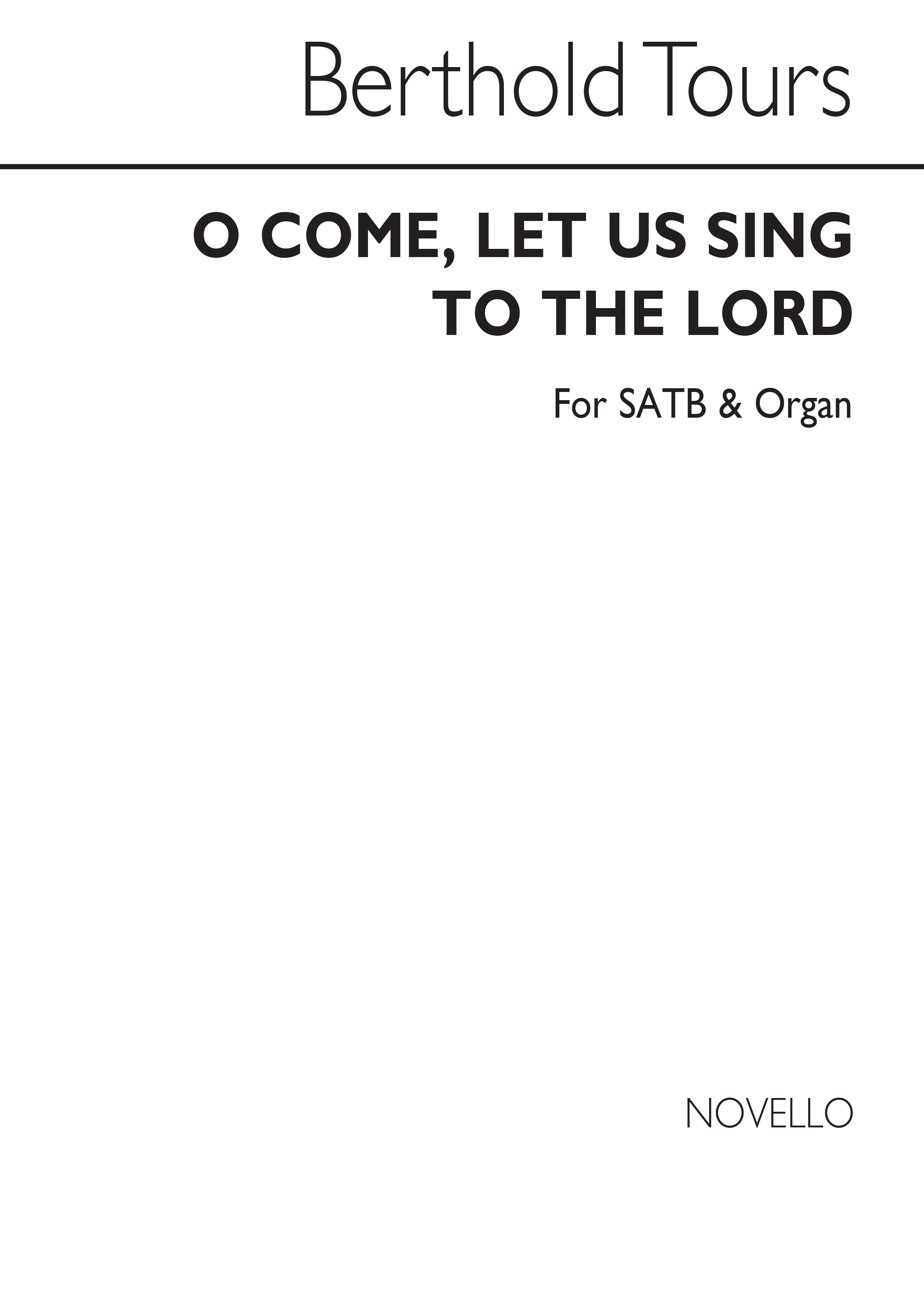 Berthold Tours: O Come, Let Us Sing To The Lord Satb/Organ