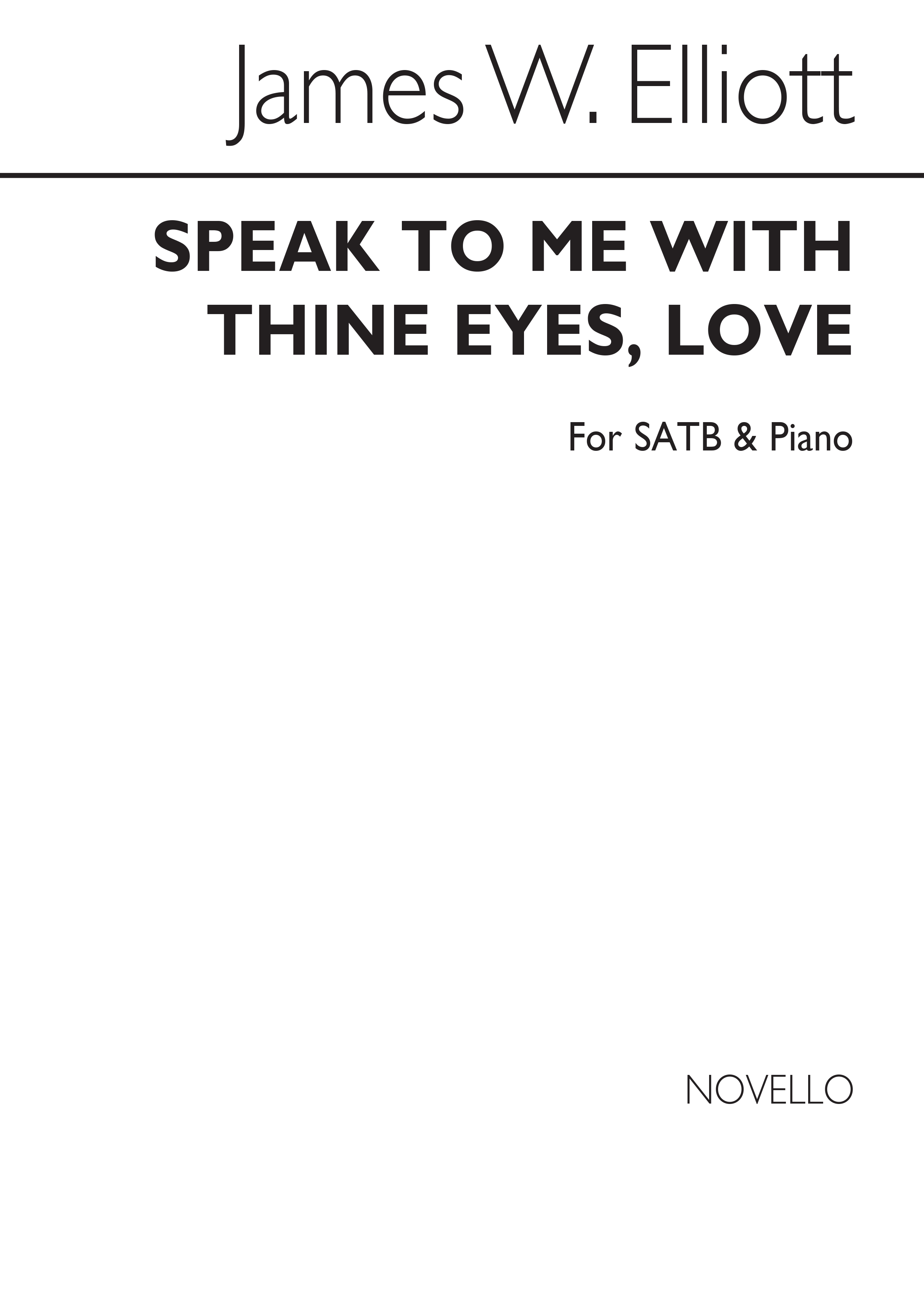 James W. Elliott: Speak To Me With Thine Eyes, Love Satb/Piano