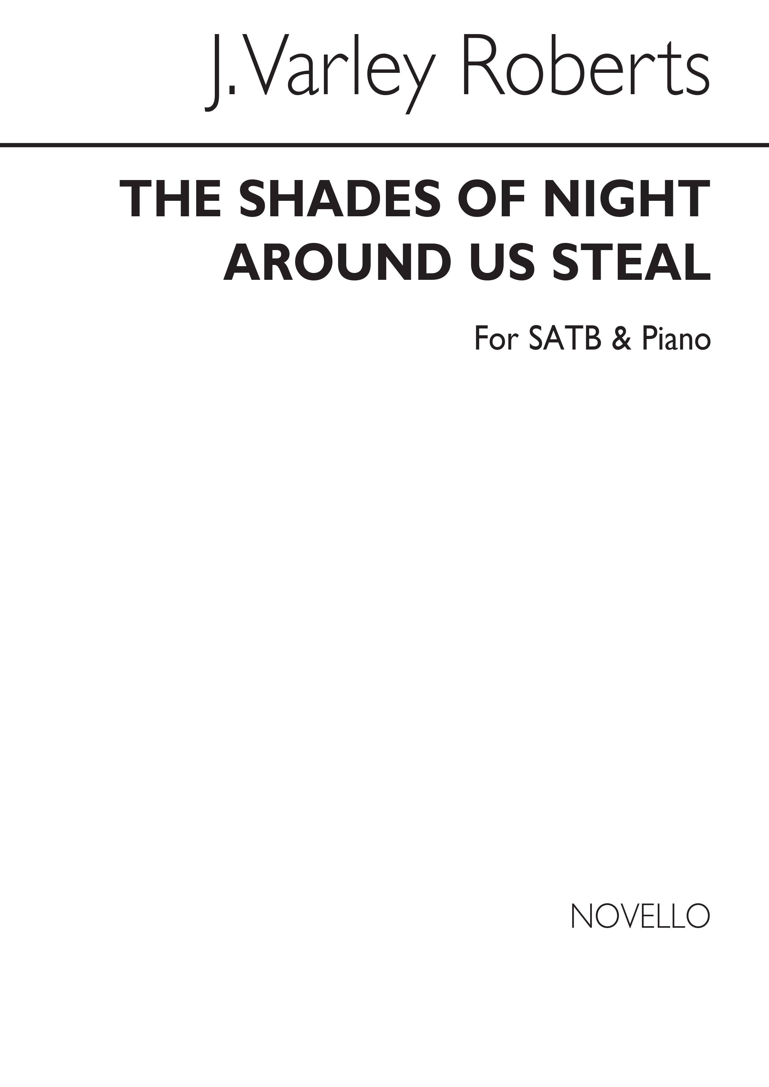 J. Varley Roberts: The Shades Of Night Around Us Steal SATB/Piano