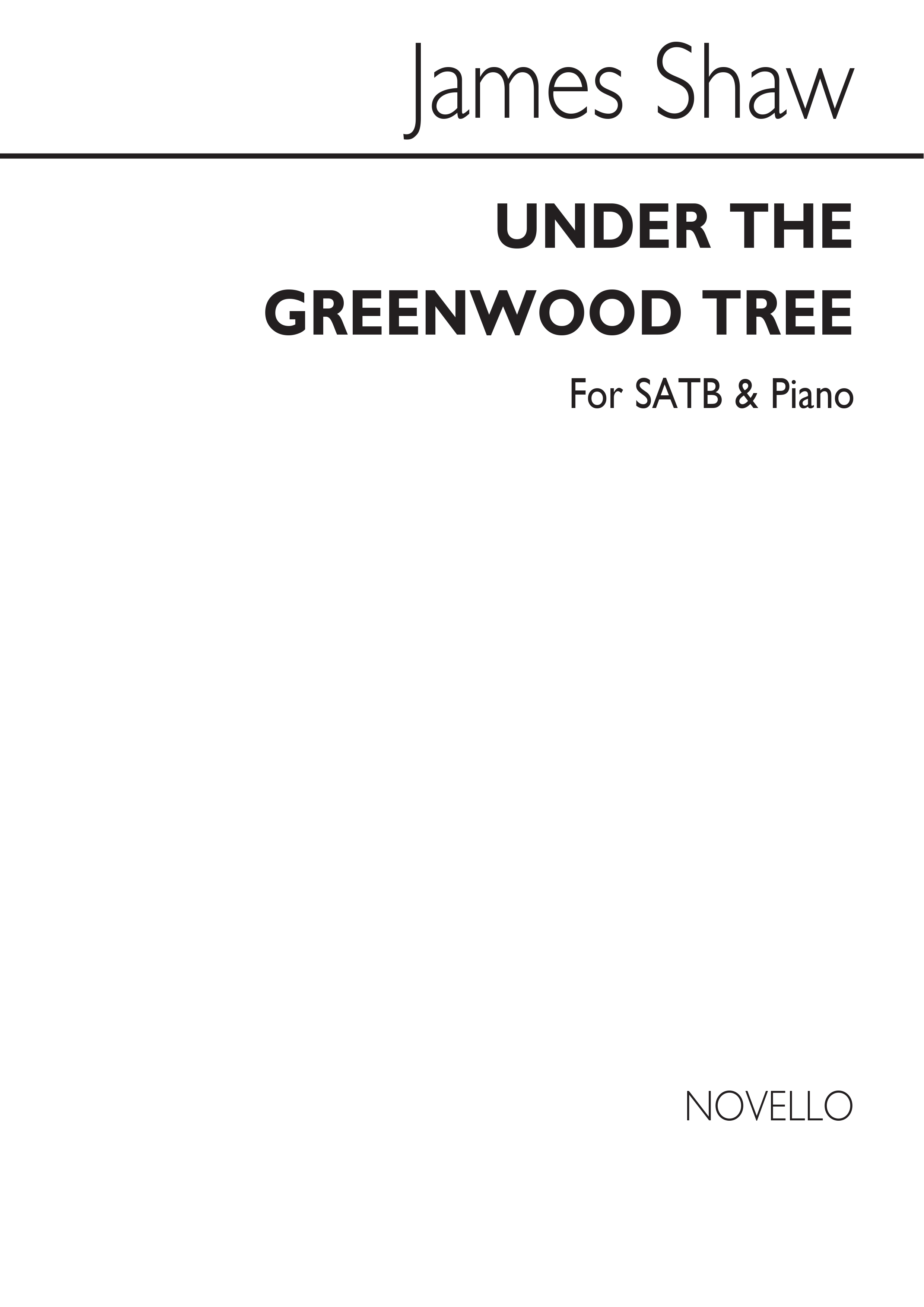 James Shaw: Under The Greenwood Tree Satb/Piano