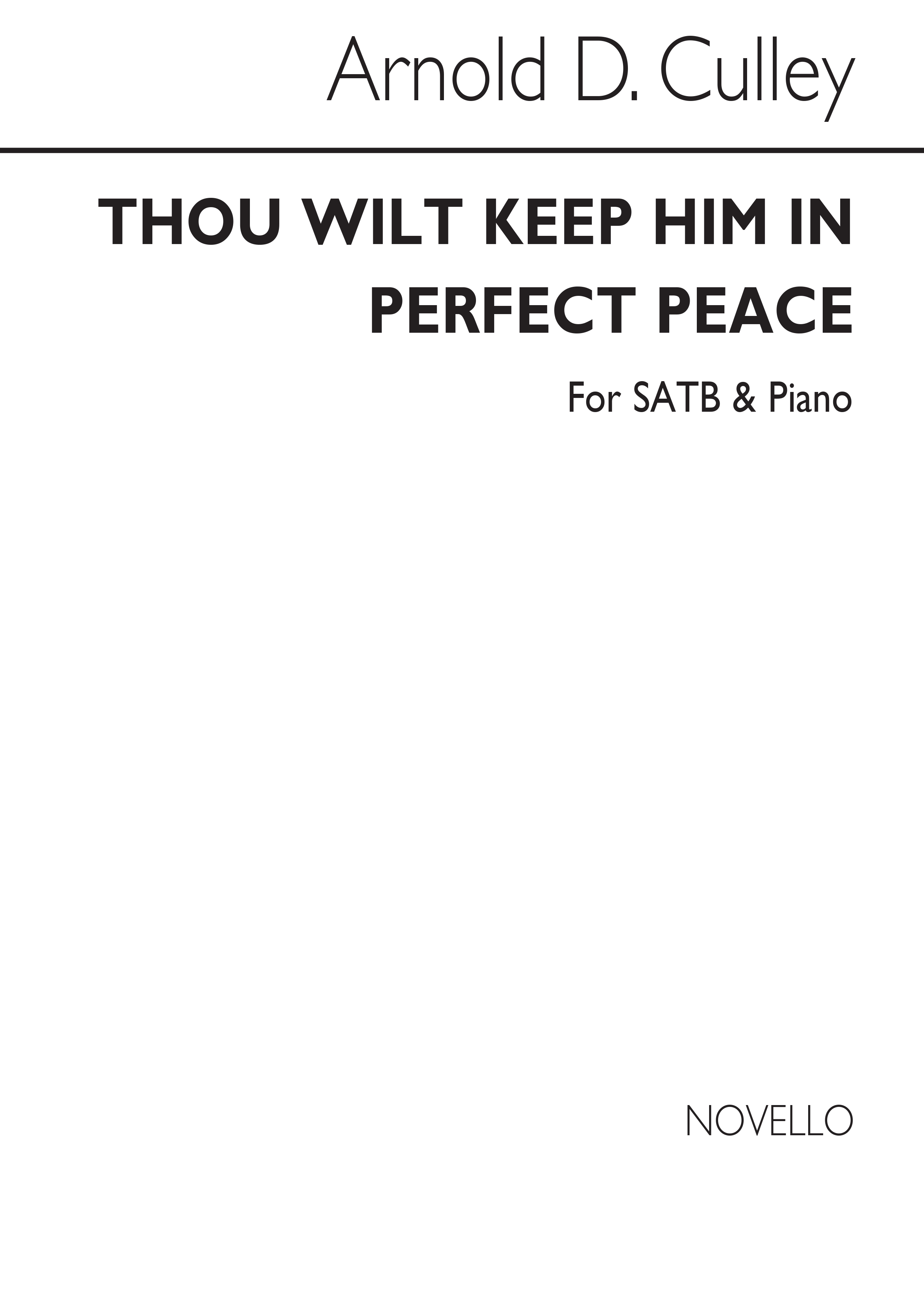 Arnold D.. Culley: Thou Wilt Keep Him In Perfect Peace Satb/Organ