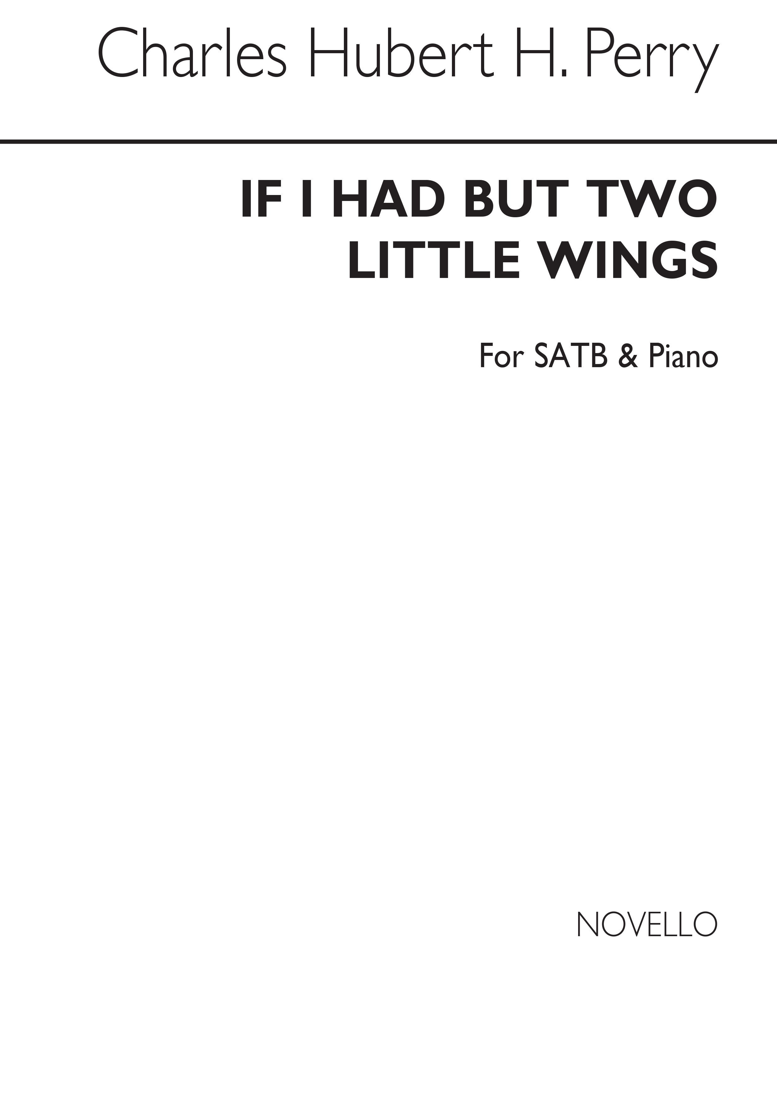 C. Hubert. H. Parry: If I Had But Two Little Wings Satb/Piano