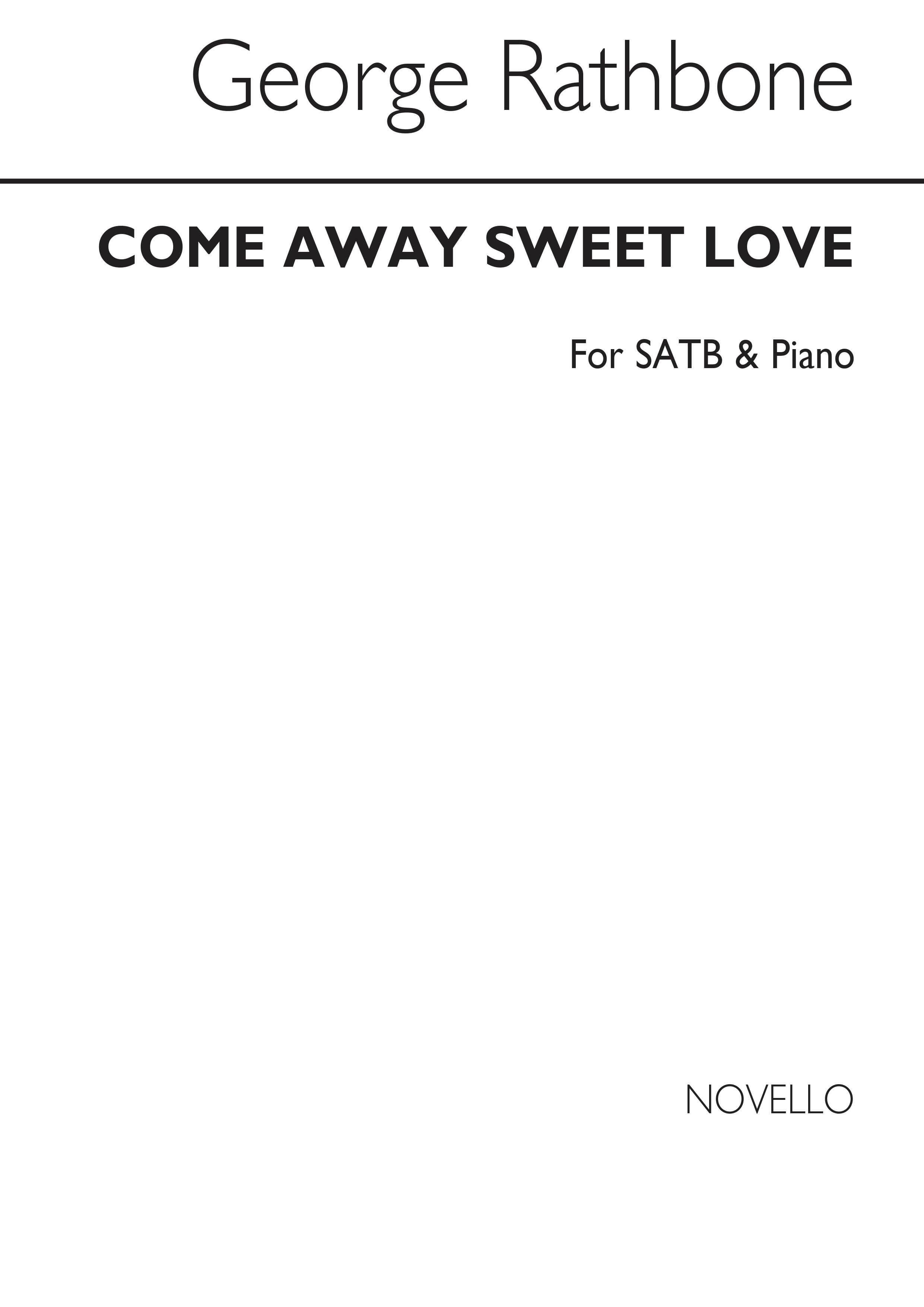 George Rathbone: Come Away, Sweet Love Satb/Piano