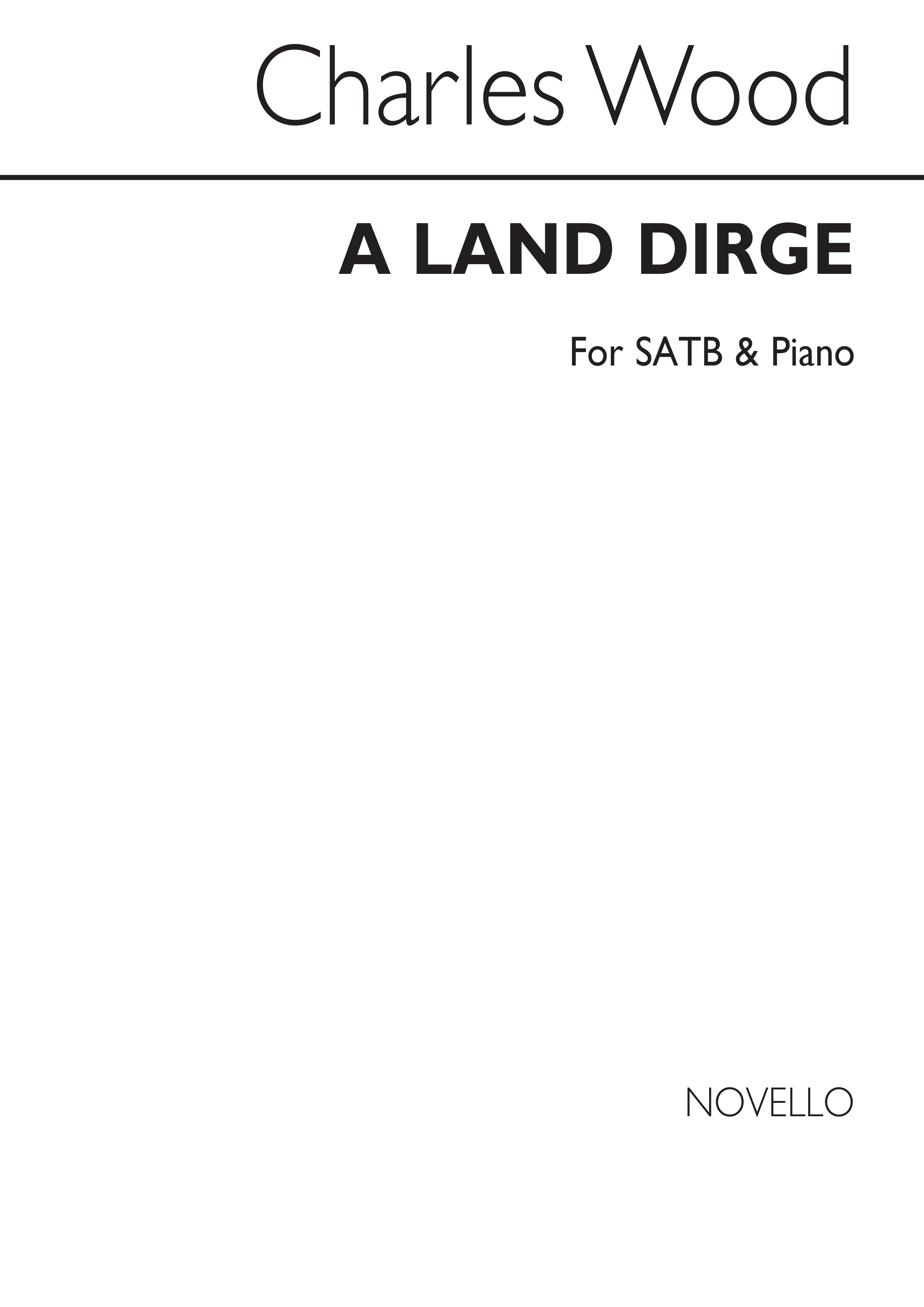 Charles Wood: A Land Dirge Satb/Piano