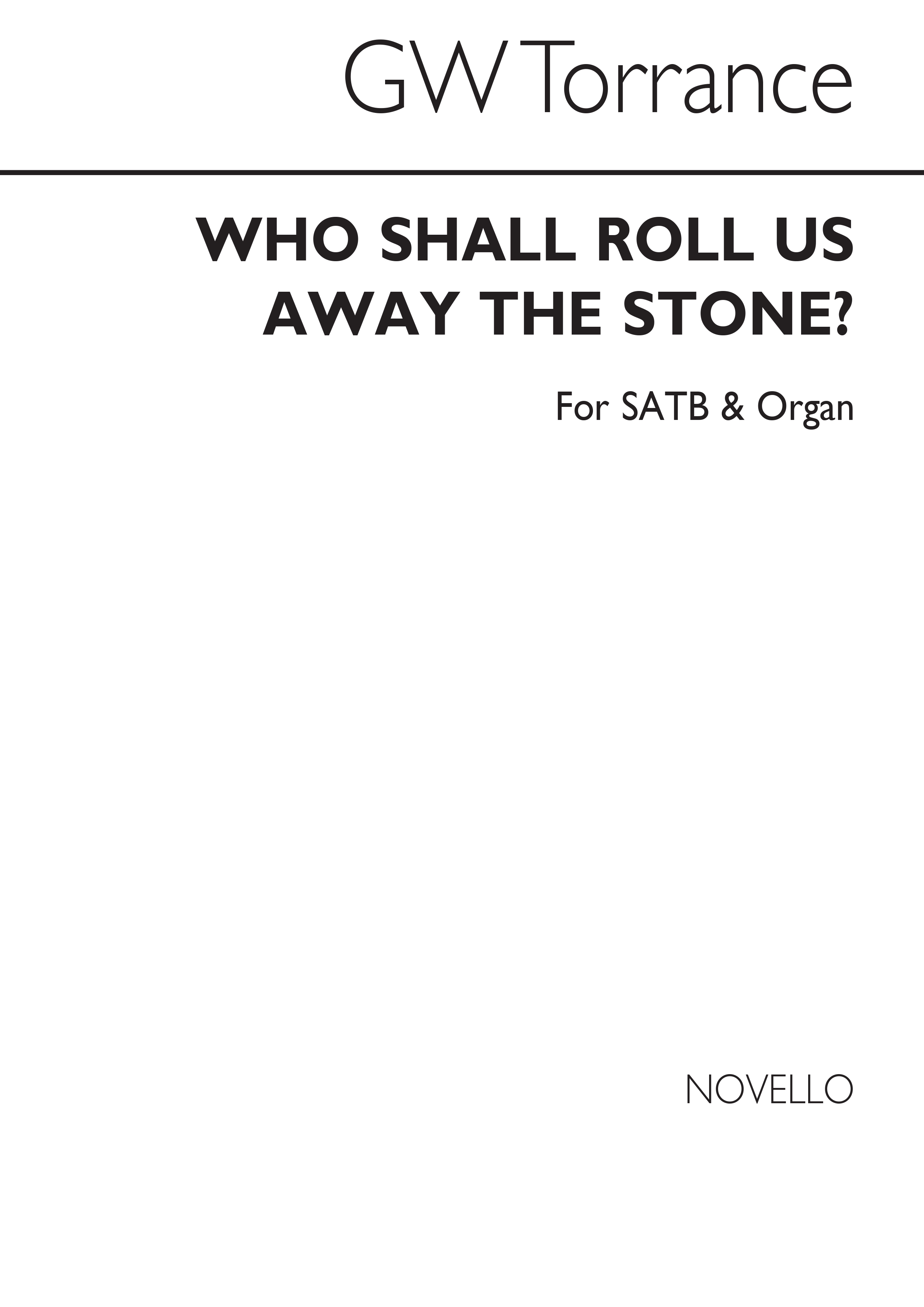 Rev. G.W. Torrance: Who Shall Roll Us Away The Stone Satb/Organ