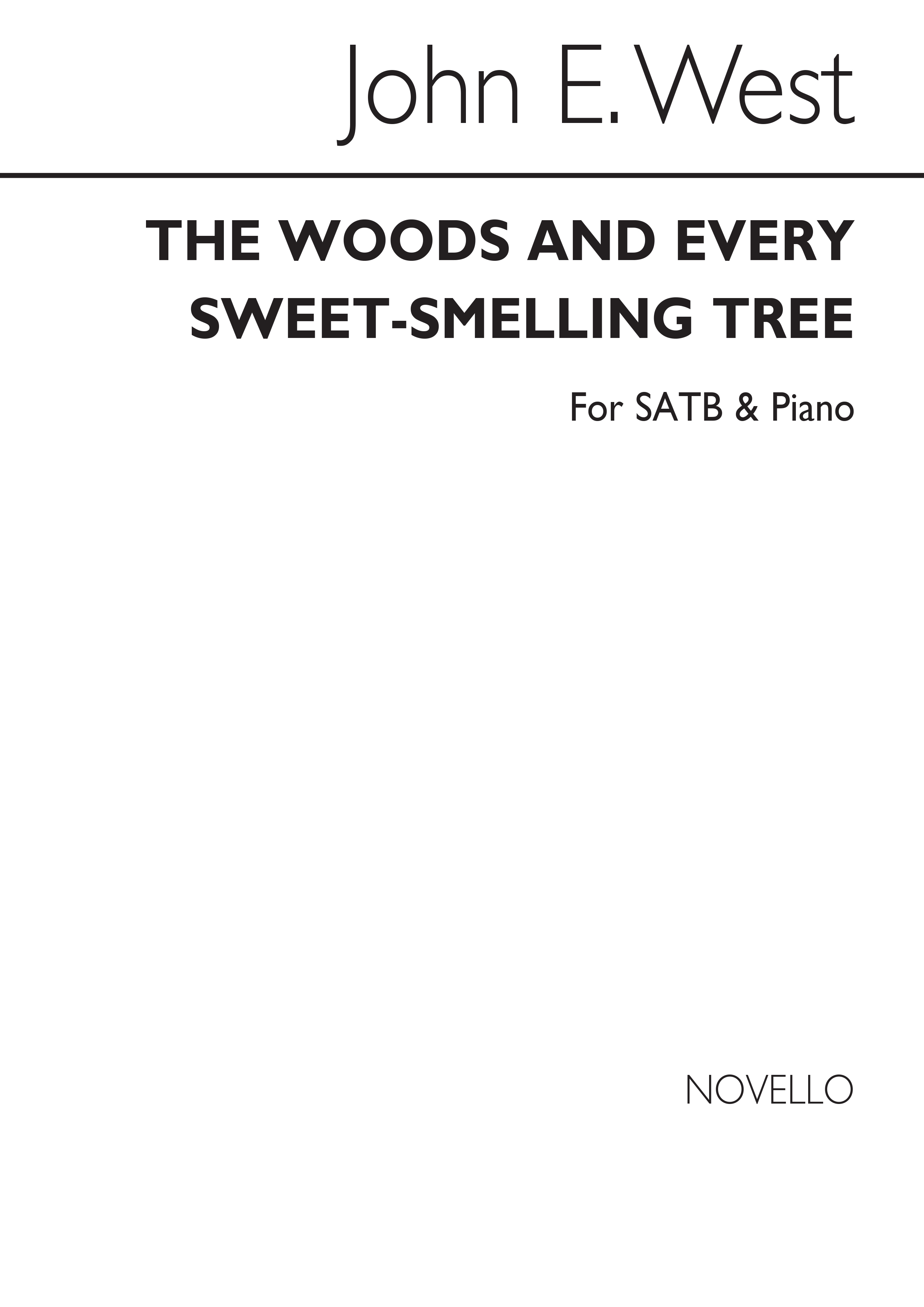 John E. West: The Woods And Every Sweet-smelling Tree Satb/Piano