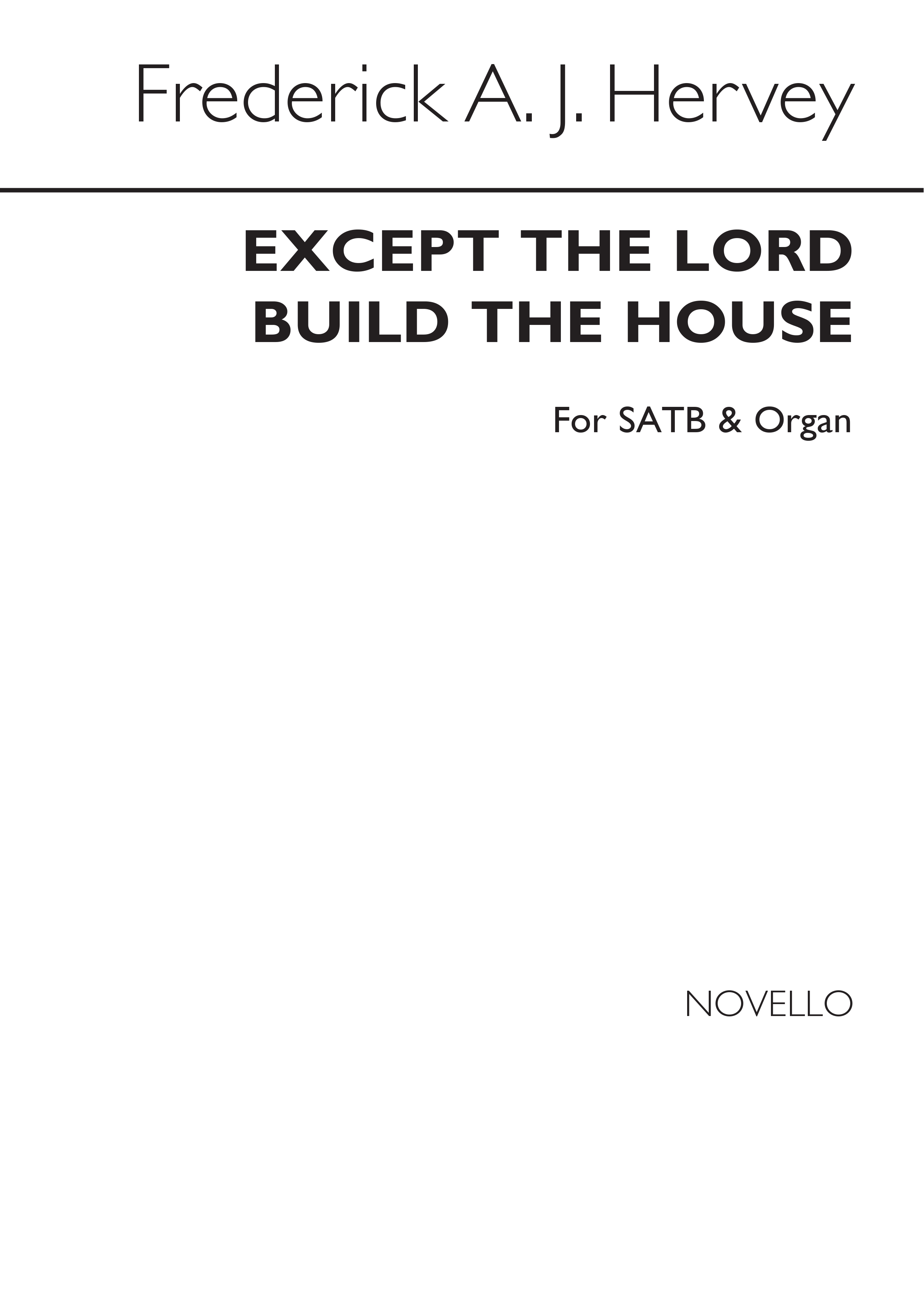 Frederick A.J. Hervey: Except The Lord Build The House Satb/Organ