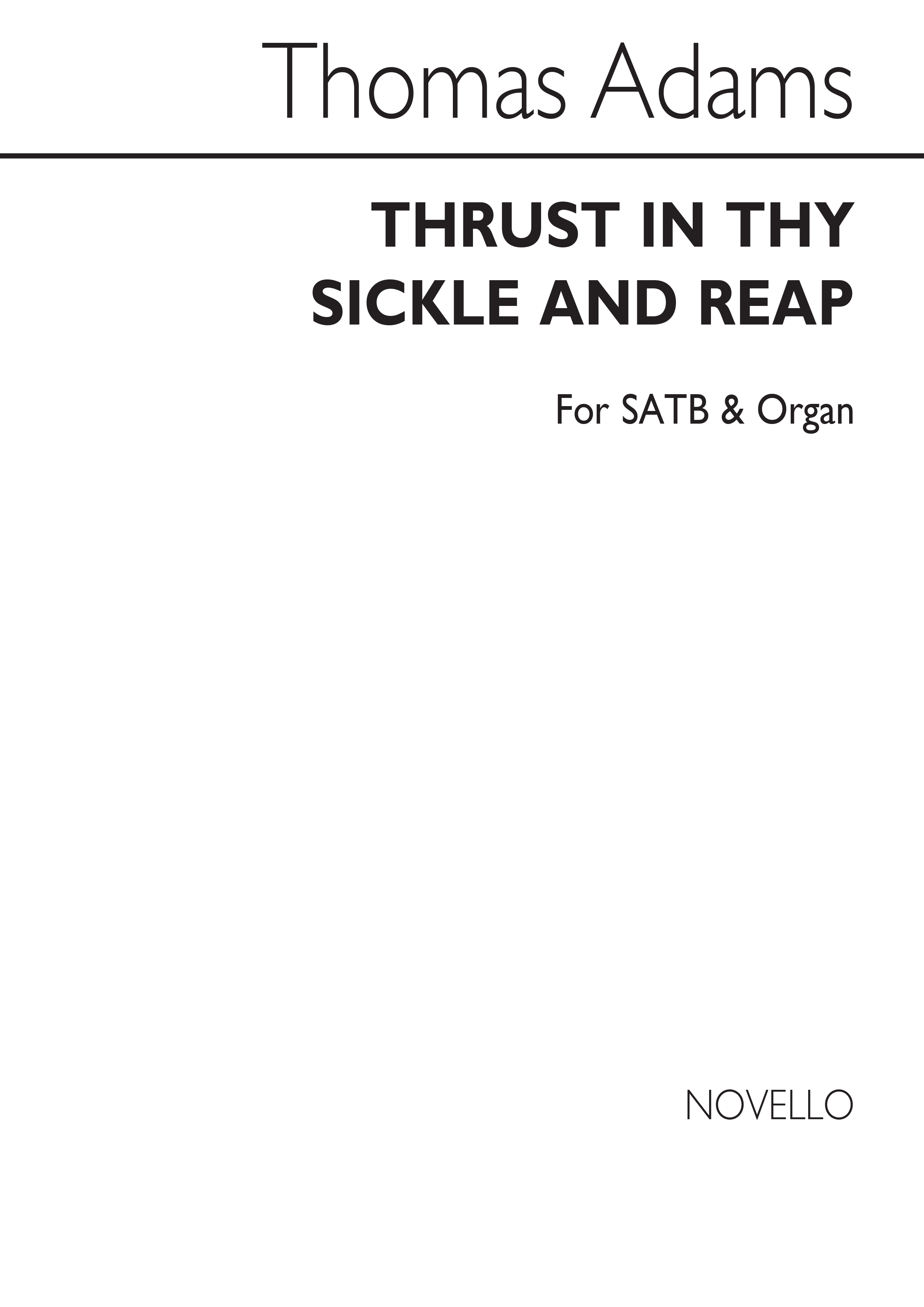 Thomas Adams: Thrust In Thy Sickle, And Reap Satb/Organ