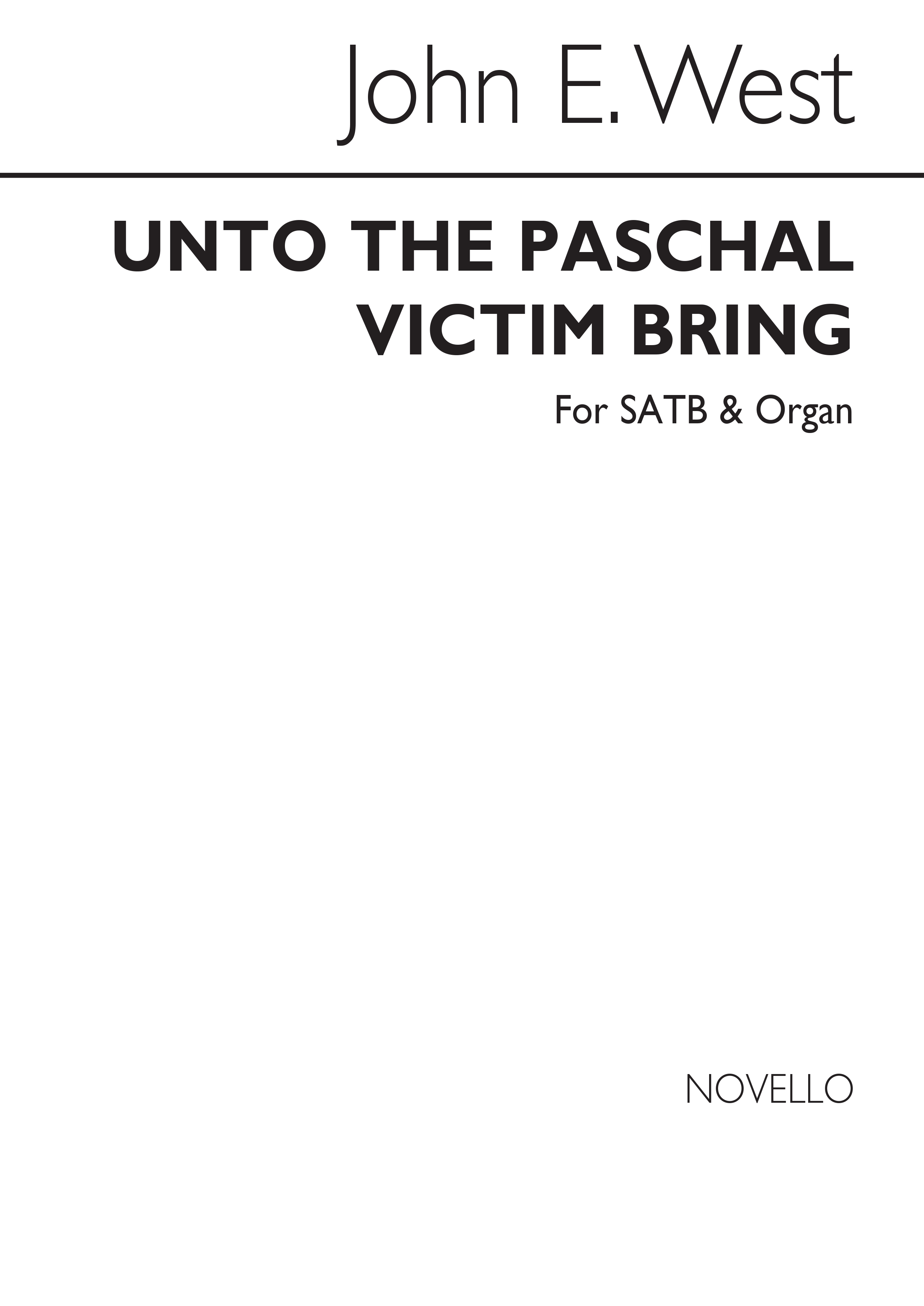 John E. West: Unto The Paschal Victim Bring Satb/Organ