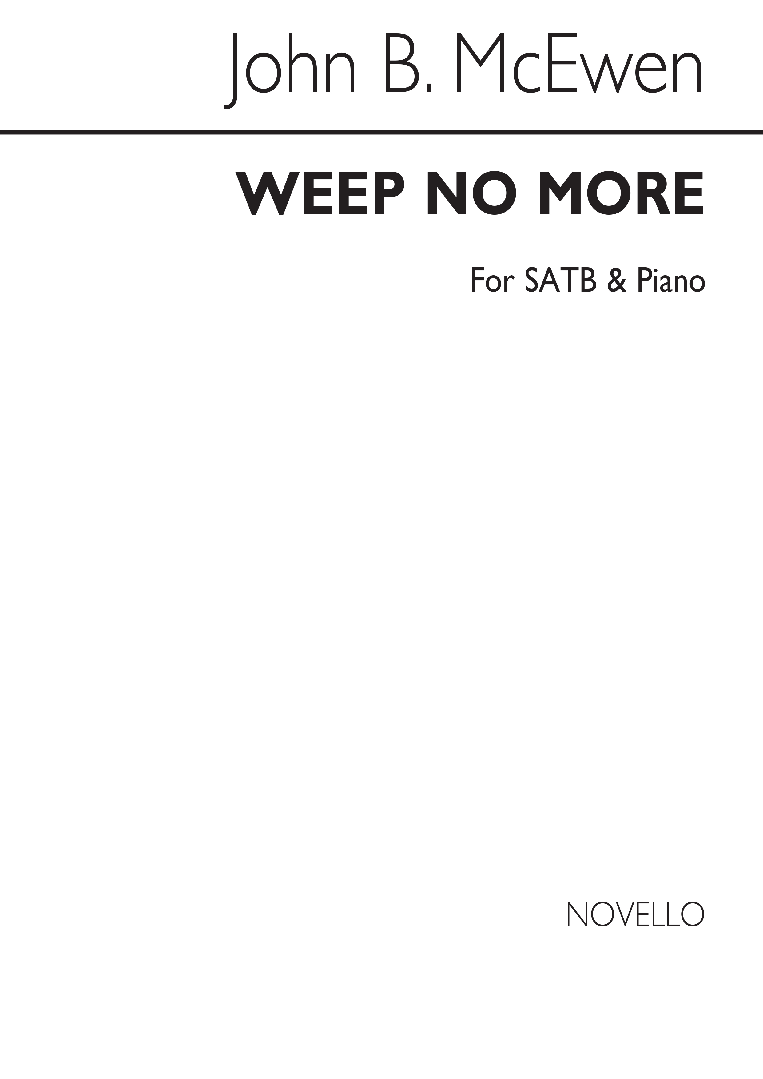 John B. Mcewen: Weep No More Satb/Piano