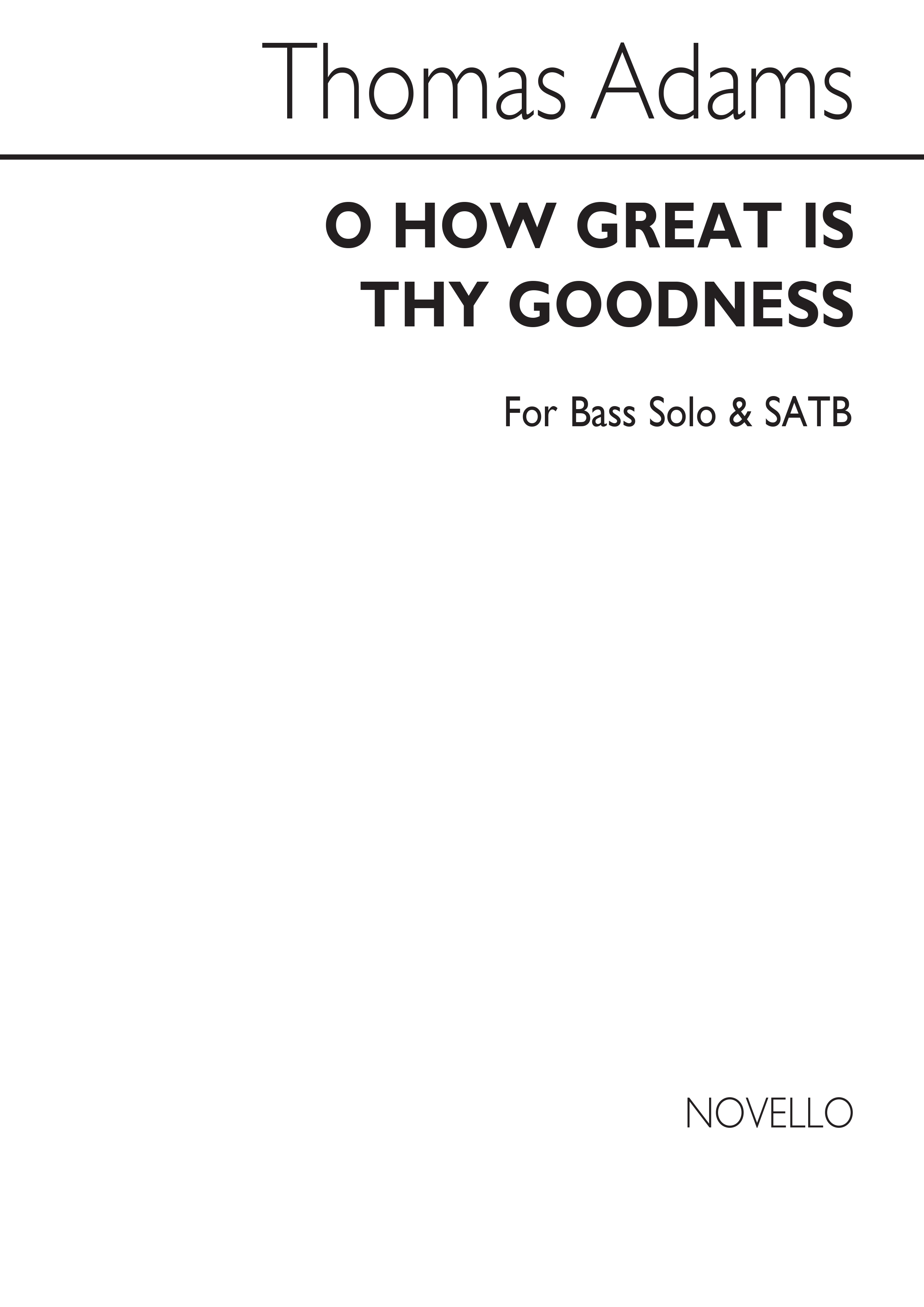 Thomas Adams: O How Great Is Thy Goodness B/Satb/Organ