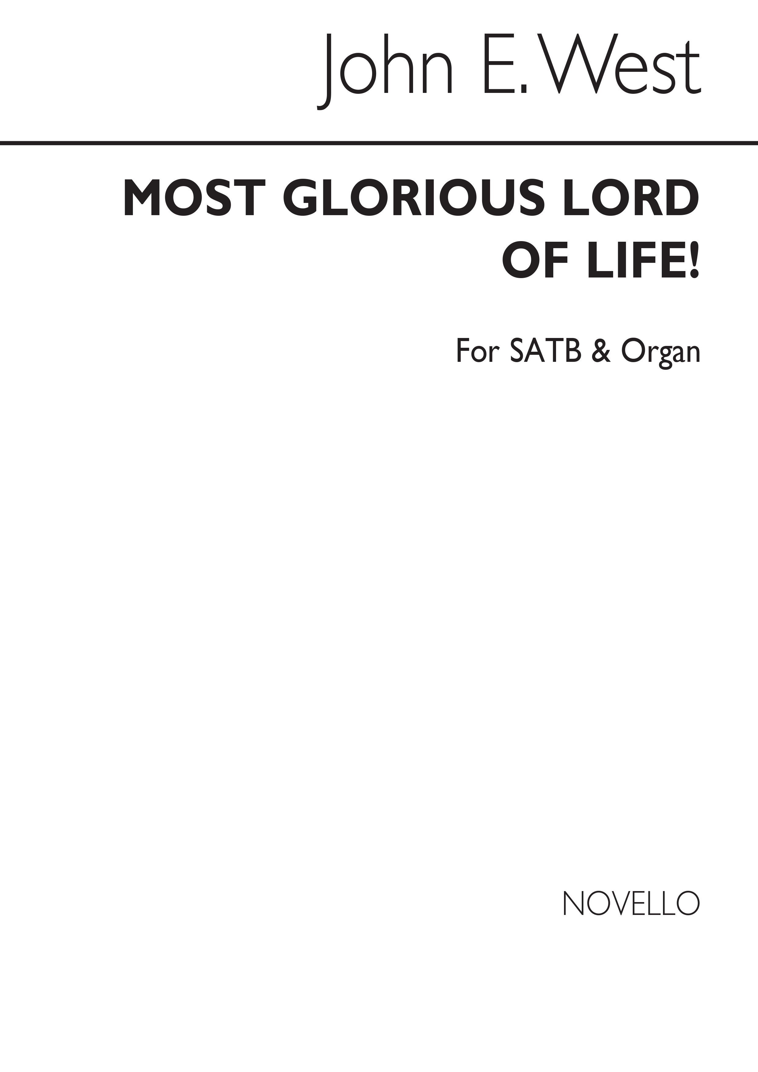 John E. West: Most Glorious Lord Of Life! Satb/Organ
