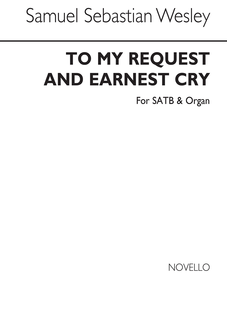 Samuel Sebastian Wesley: To My Request And Earnest Cry Satb/Organ