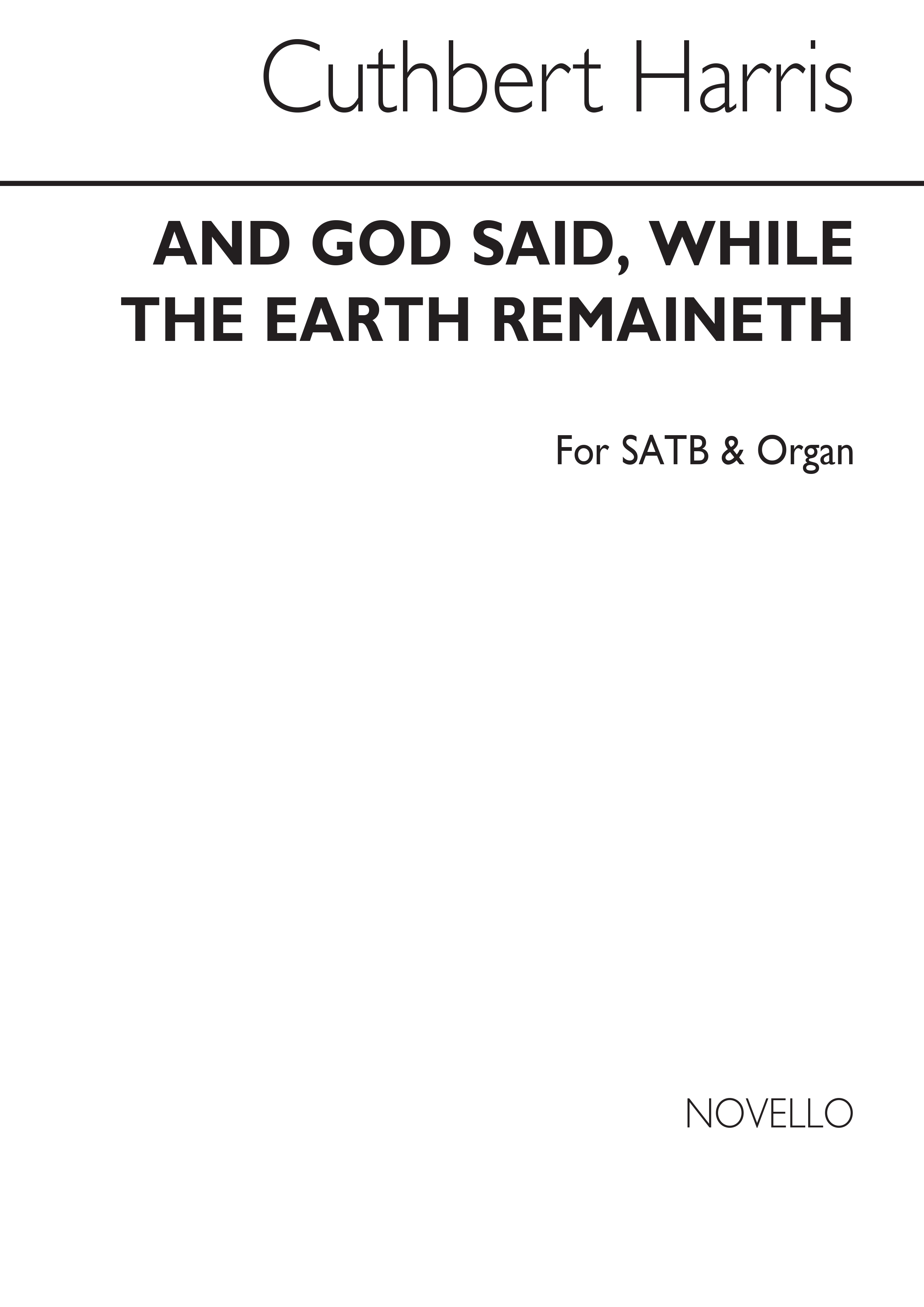 Cuthbert Harris: And God Said, While The Earth Remaineth Satb/Organ