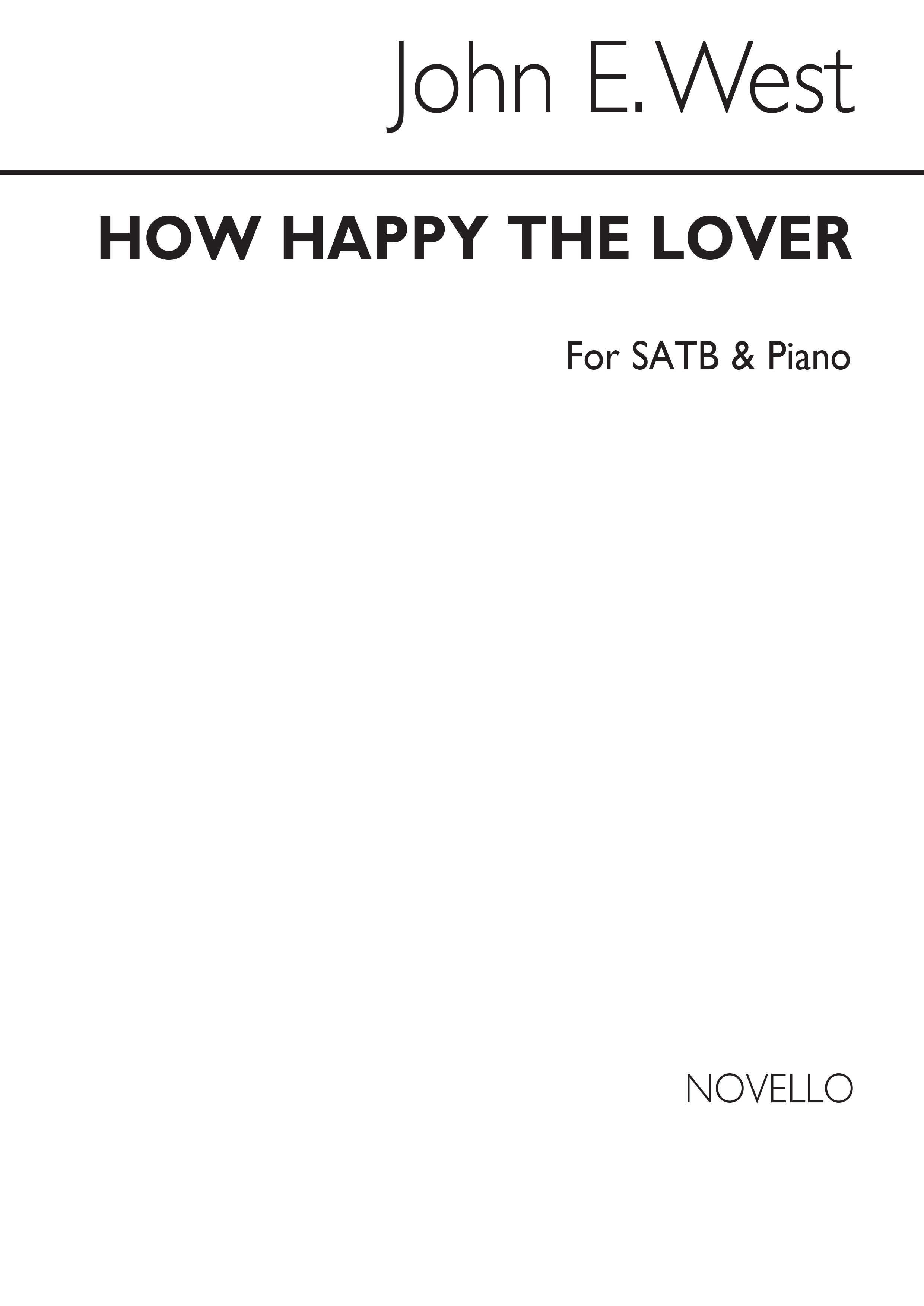 John E. West: How Happy The Lover Satb/Piano