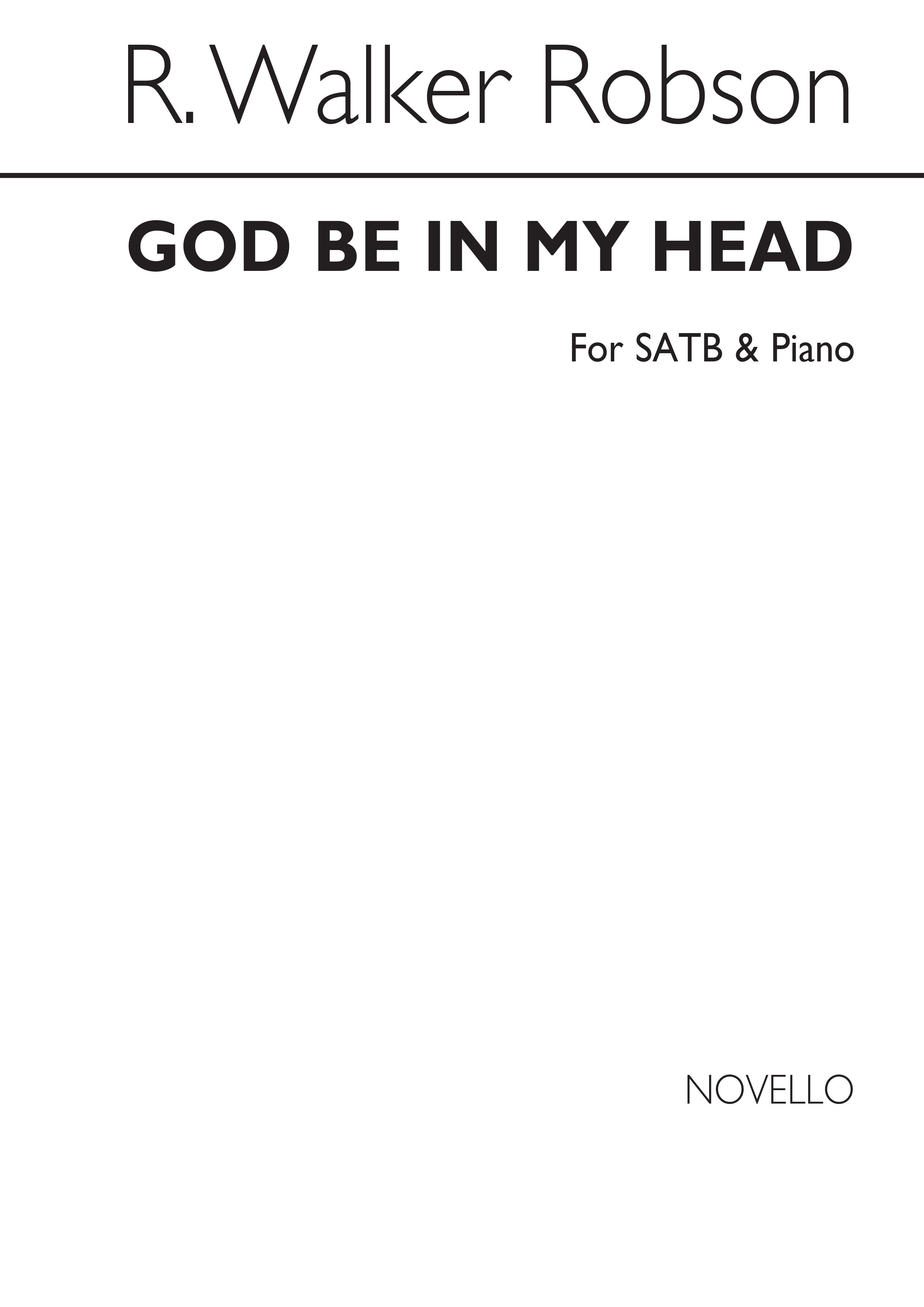 R. Walker Robson: God Be In My Head Satb/Piano