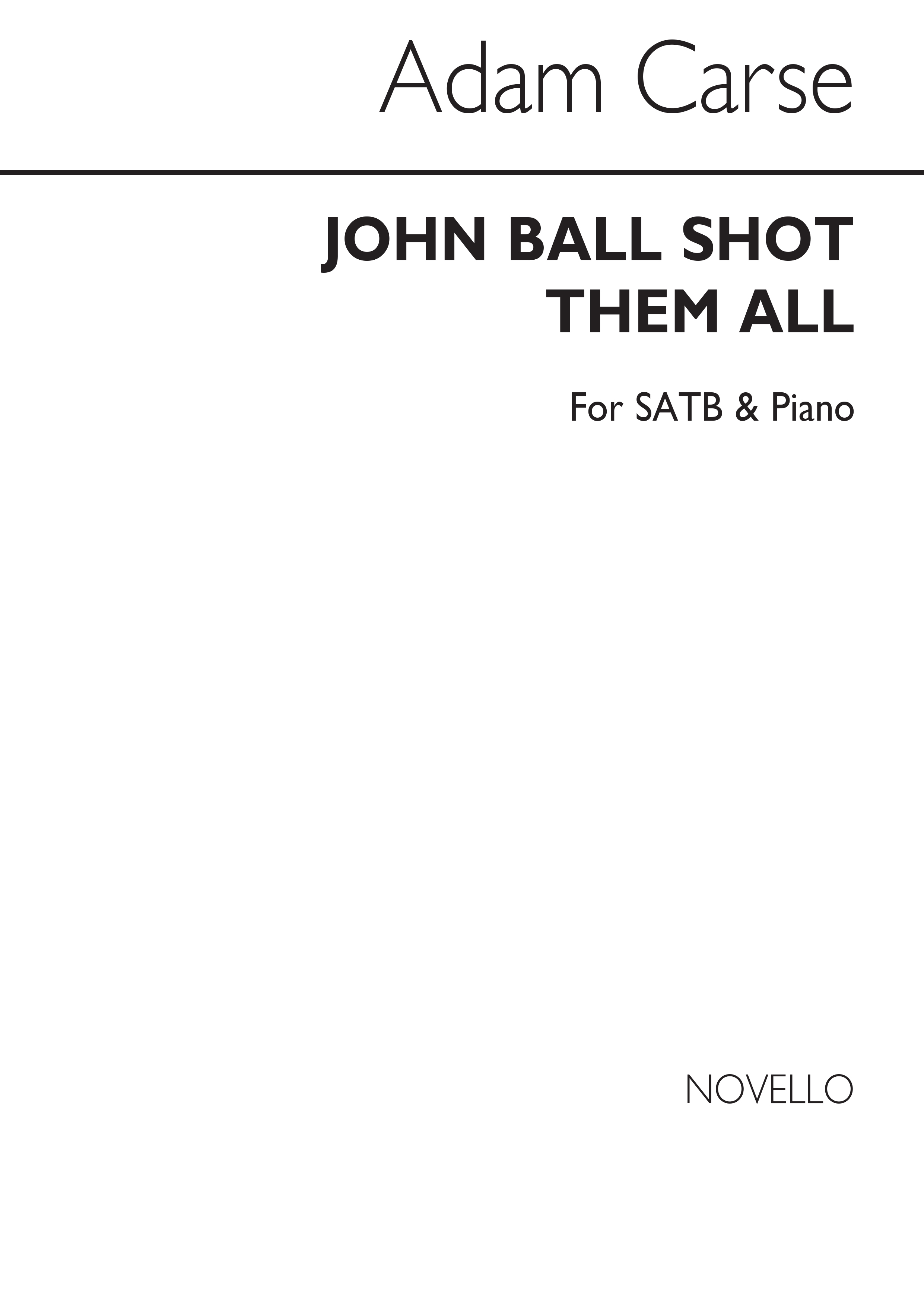 Adam Carse: John Ball Shot Them All Satb/Piano