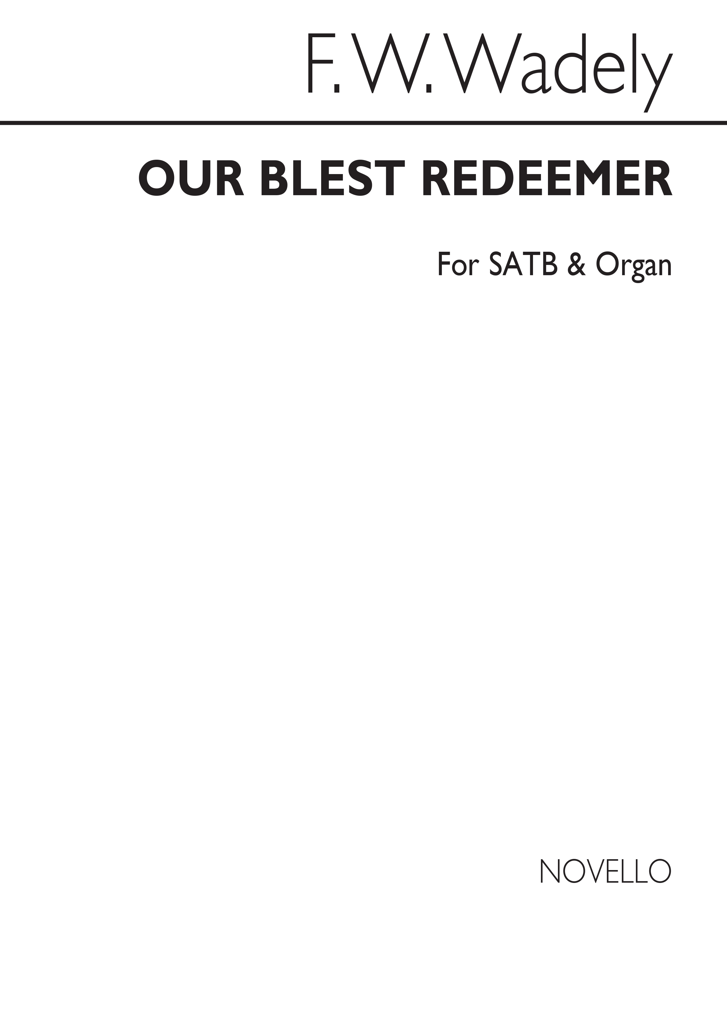 Wadely, F Our Blest Redeemer Satb And Organ