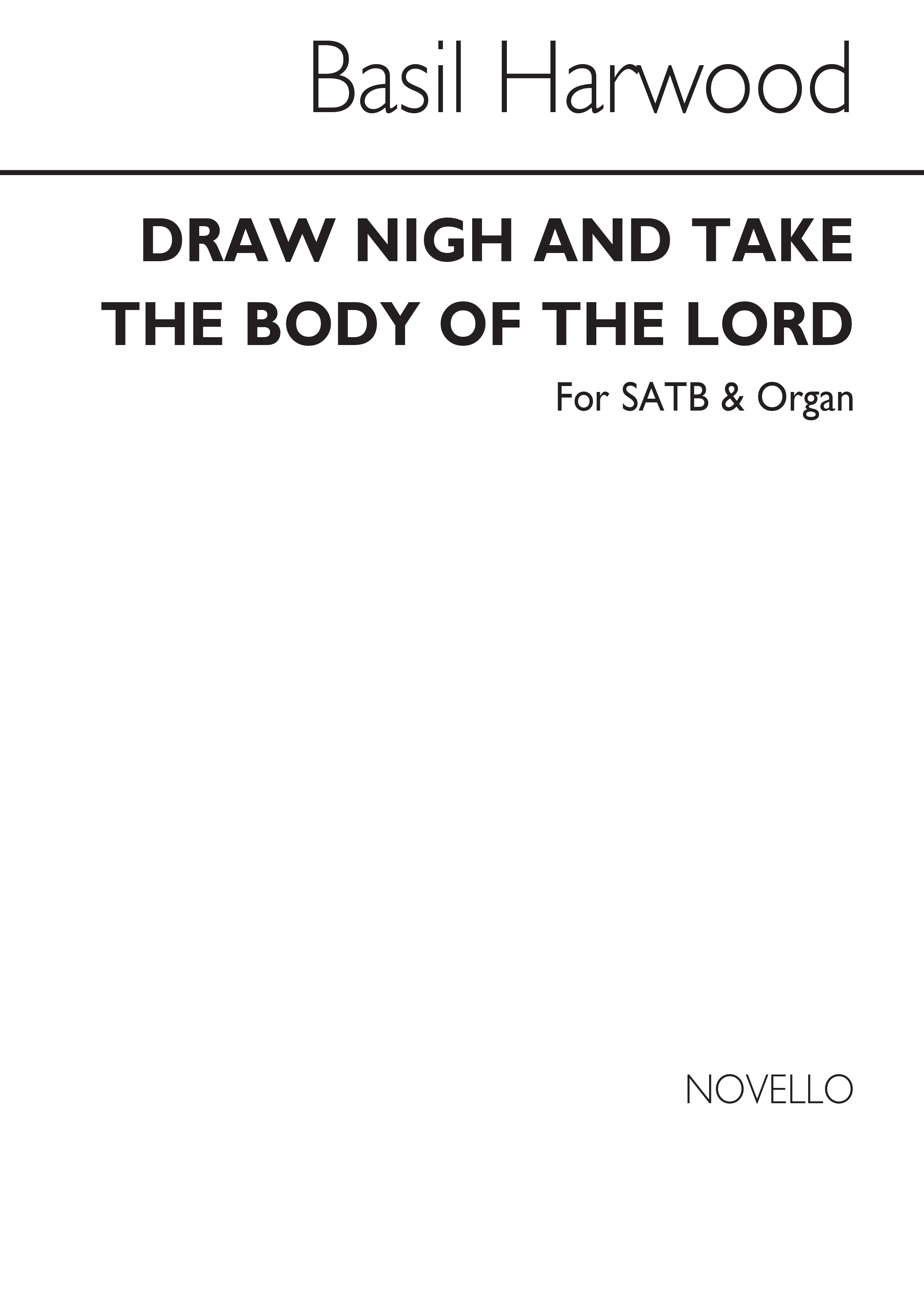 Basil Harwood: Draw Nigh And Take The Body Of The Lord Satb/Organ