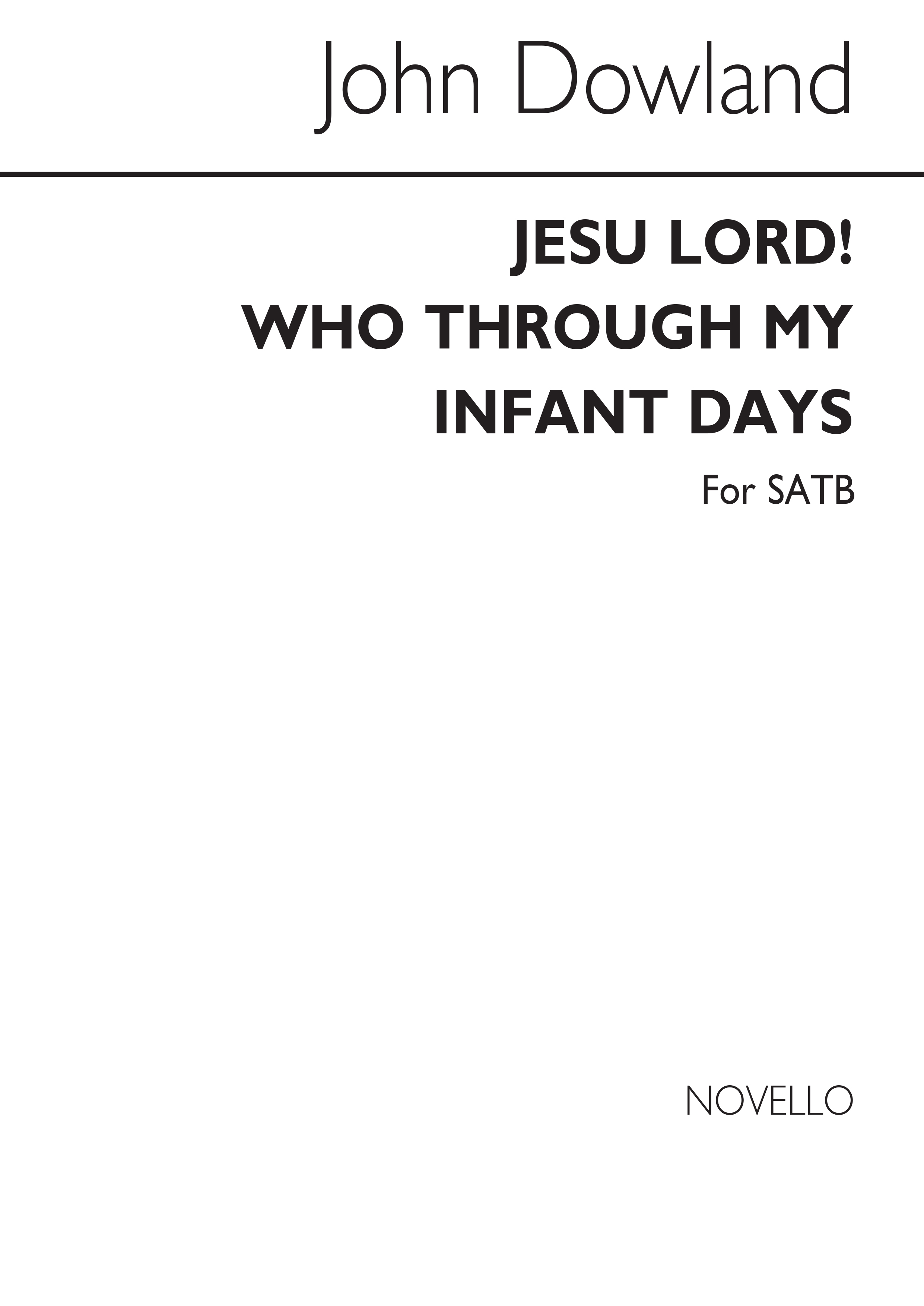 Dowland, J Jesu Lord! Who Through My Infant Days Satb