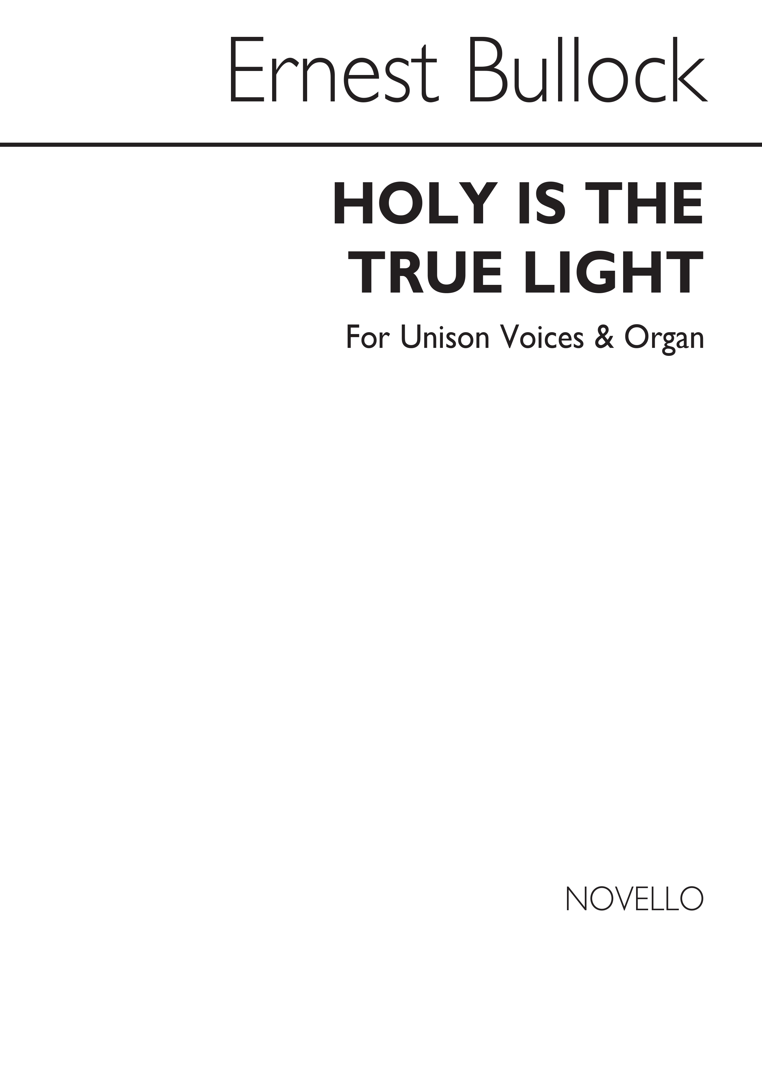 Bullock, E Holy Is The True Light Unison/Organ