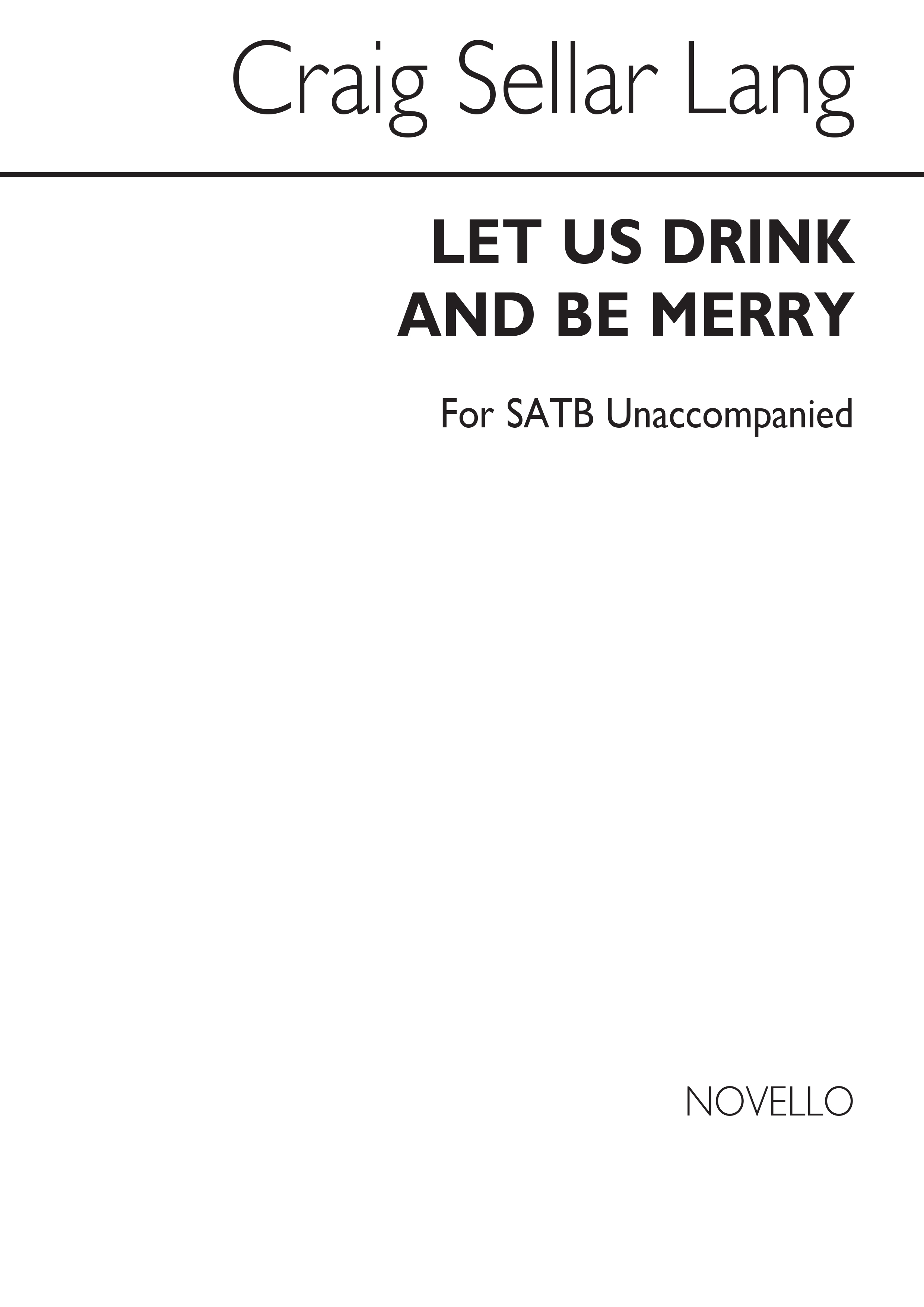 C.S. Lang: Let Us Drink And Be Merry for SATB Chorus (Op.65)