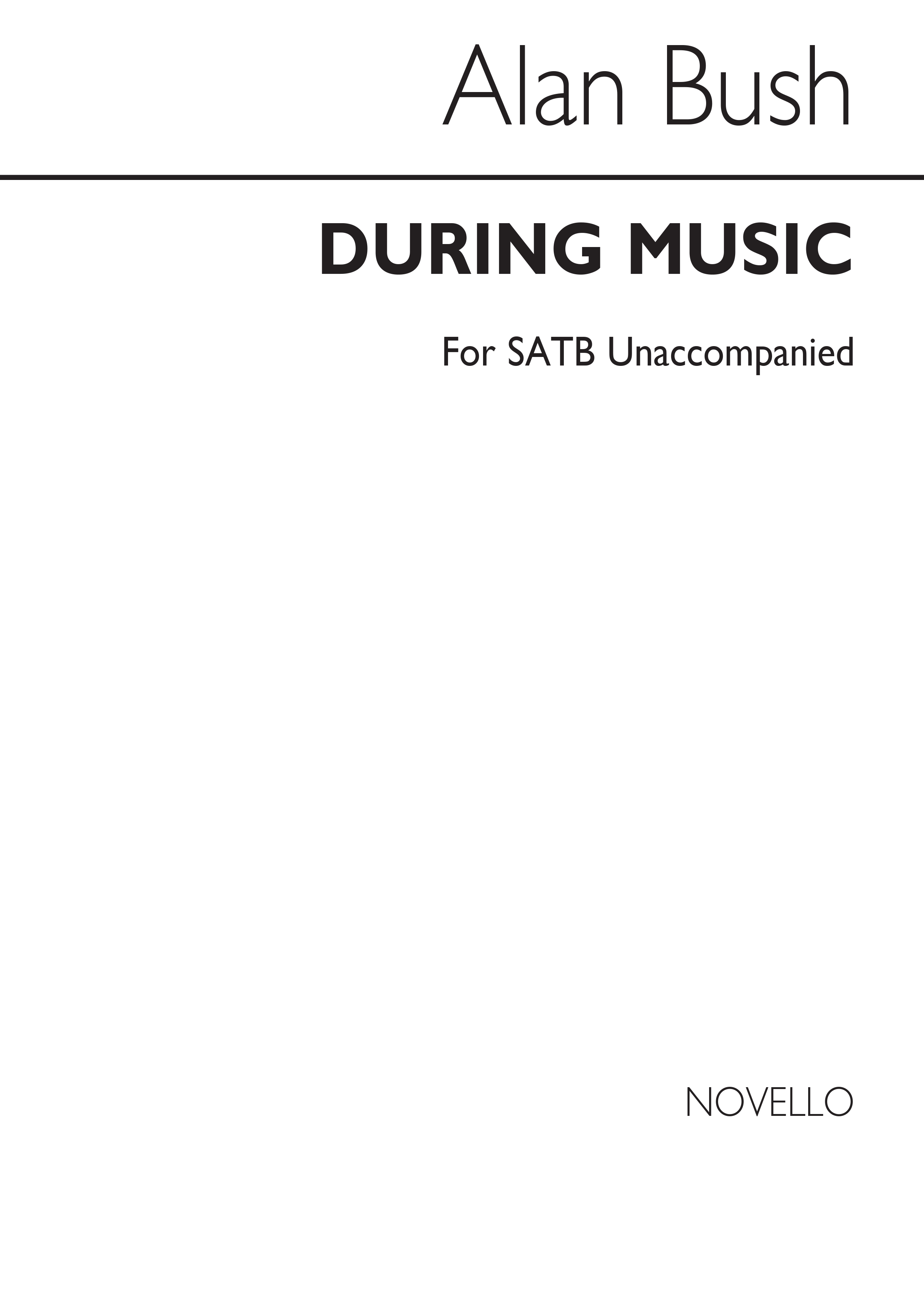 Alan Bush: During Music Satb (Unaccompanied)