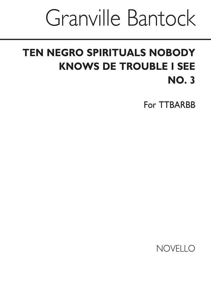 Granville Bantock: Nobody Knows De Trouble I See (No.3 From 'Ten Negro Spiritua
