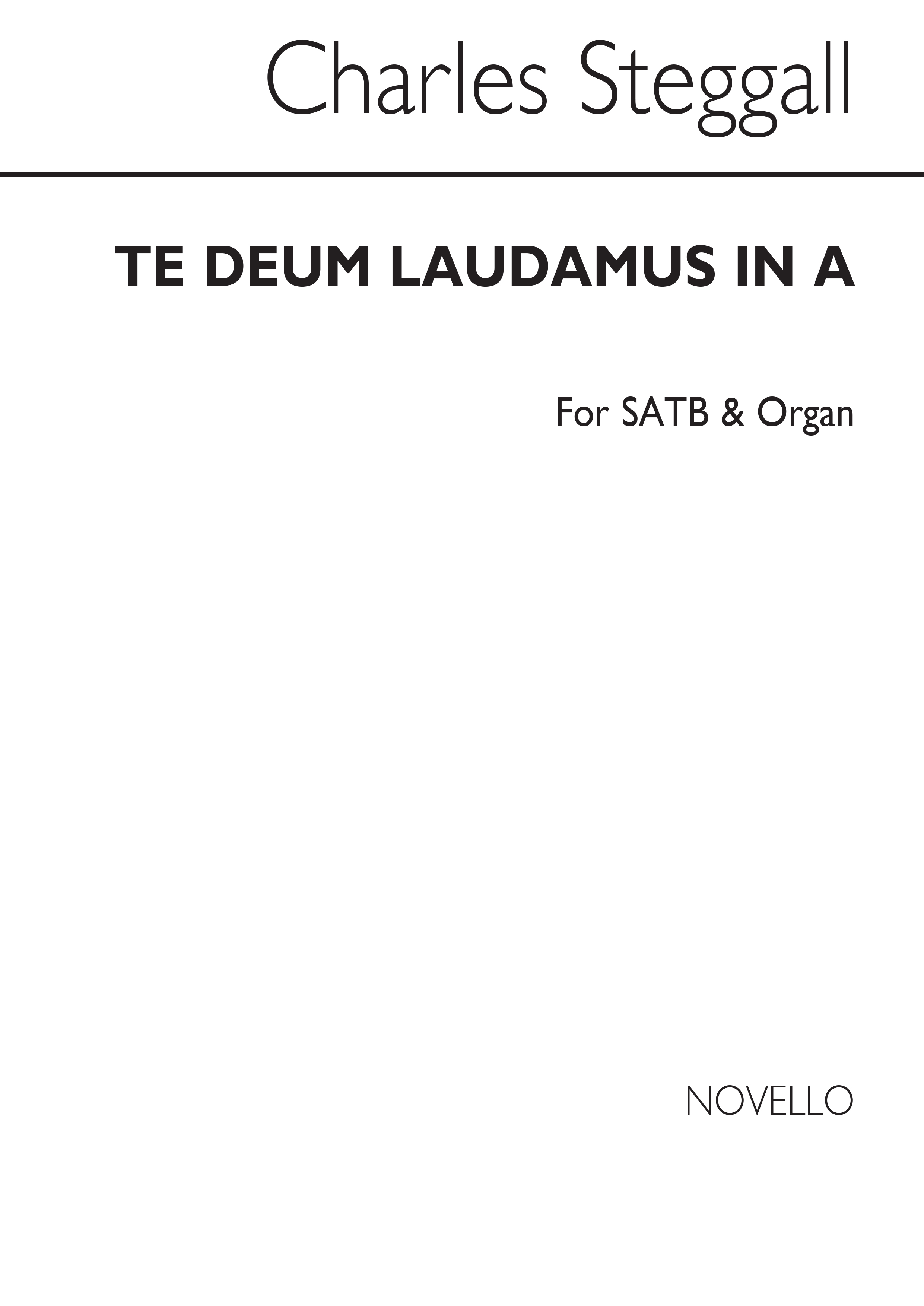 Charles Steggall: Te Deum Laudamus In A Satb/Organ