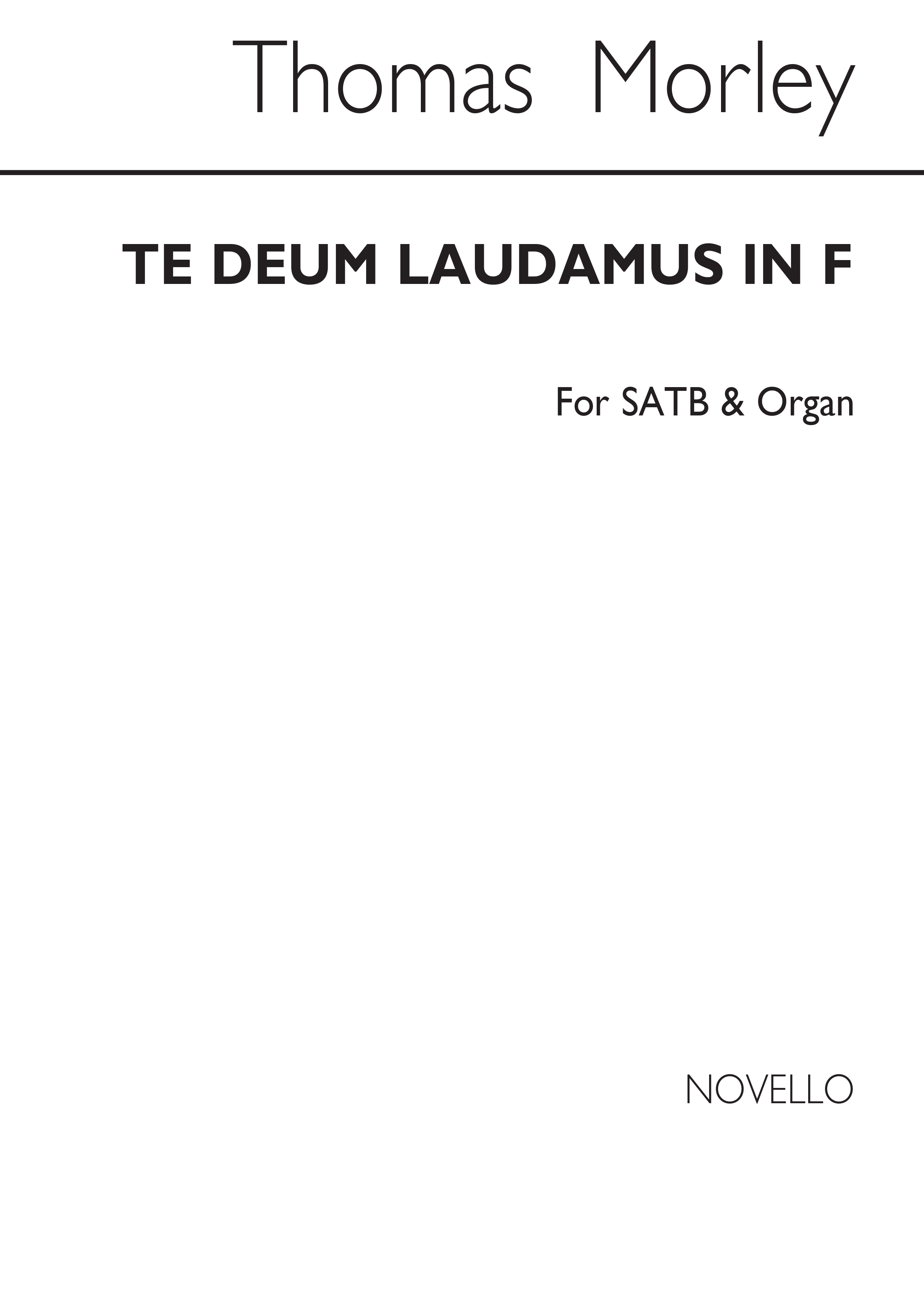 Thomas Morley: Te Deum Laudamus In F Satb/Organ