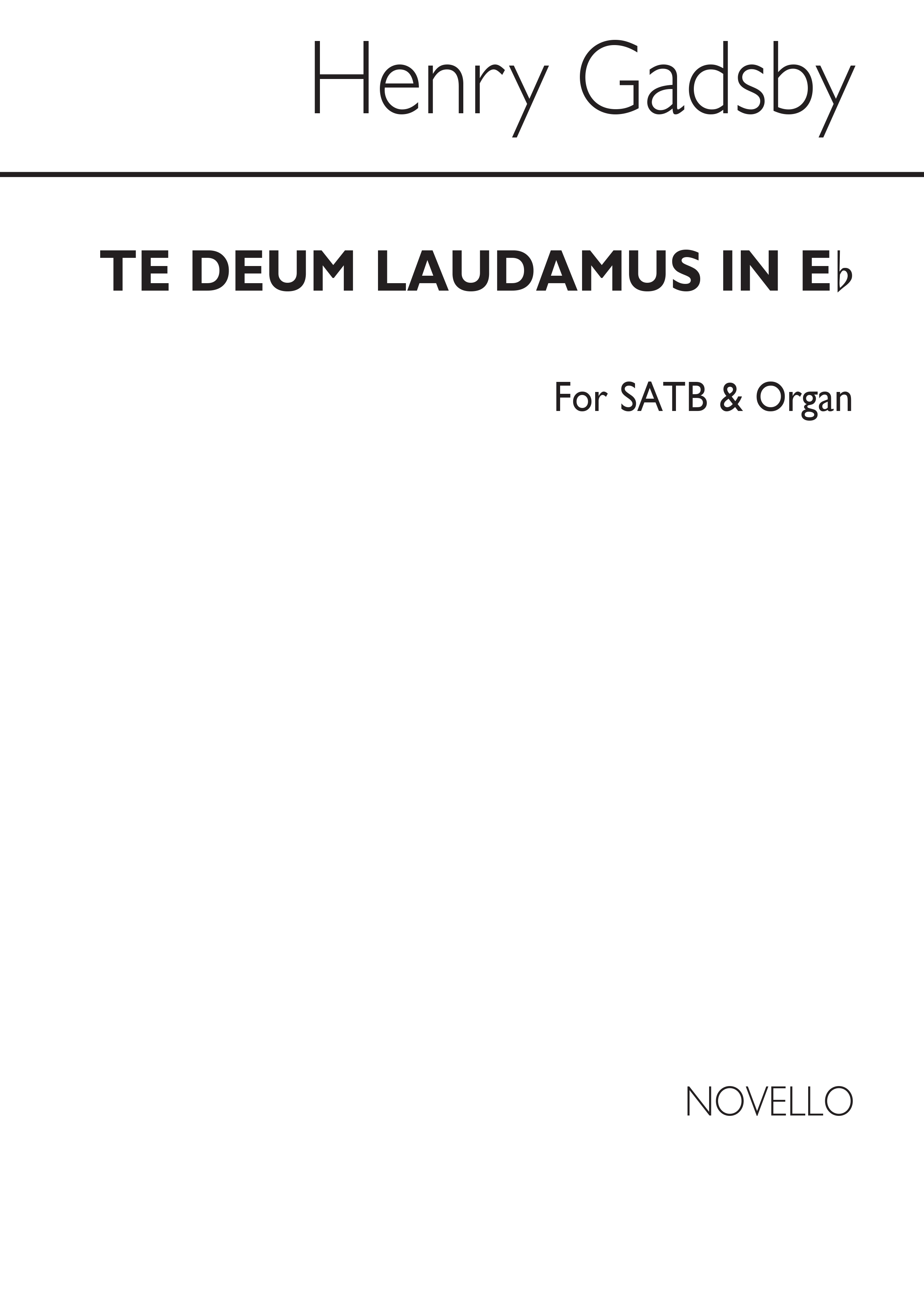 Henry Gadsby: Te Deum Laudamus In E Flat Satb/Organ