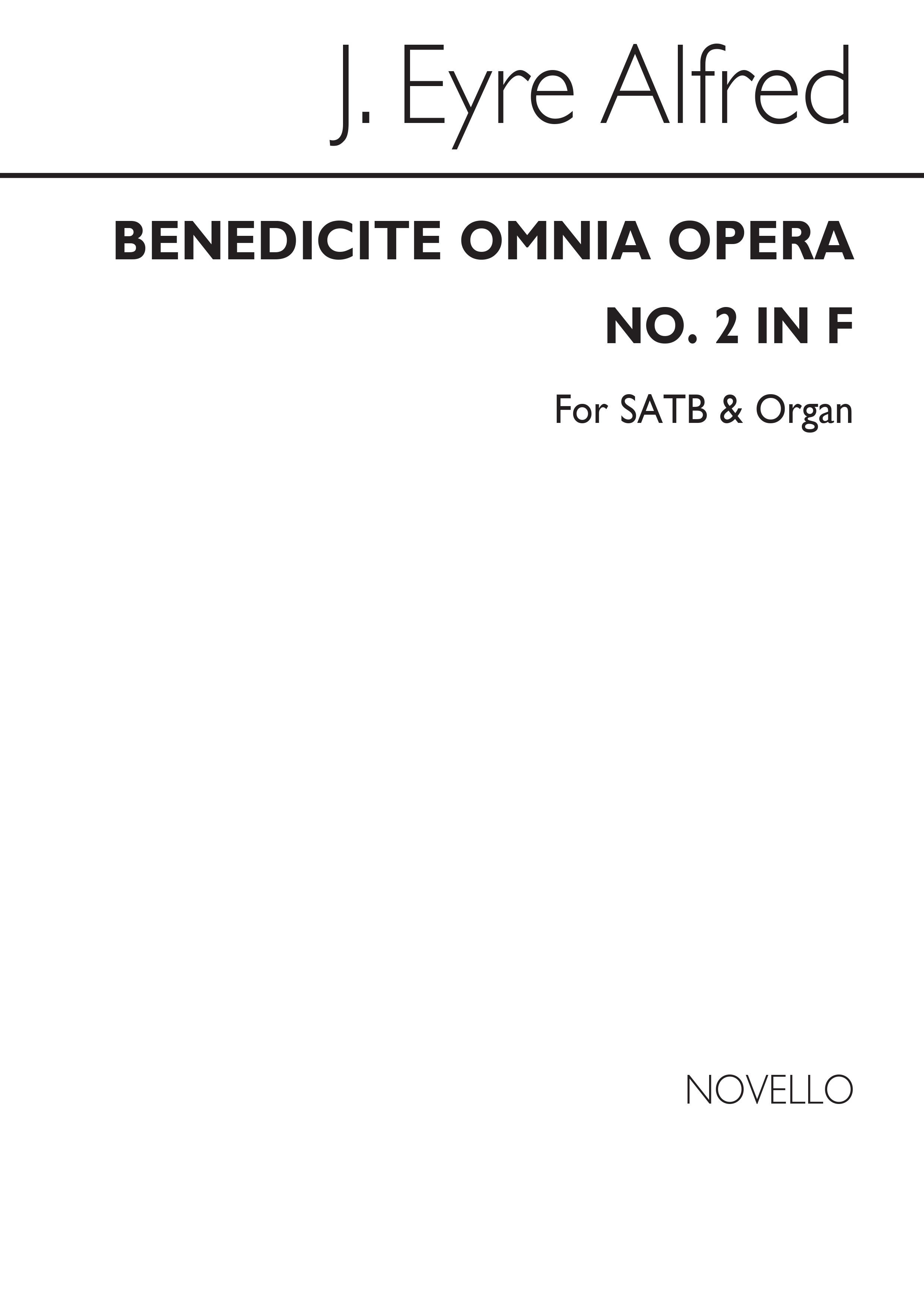 Alfred J. Eyre: Benedicite, Omnia Opera (No.2) In F Satb/Organ