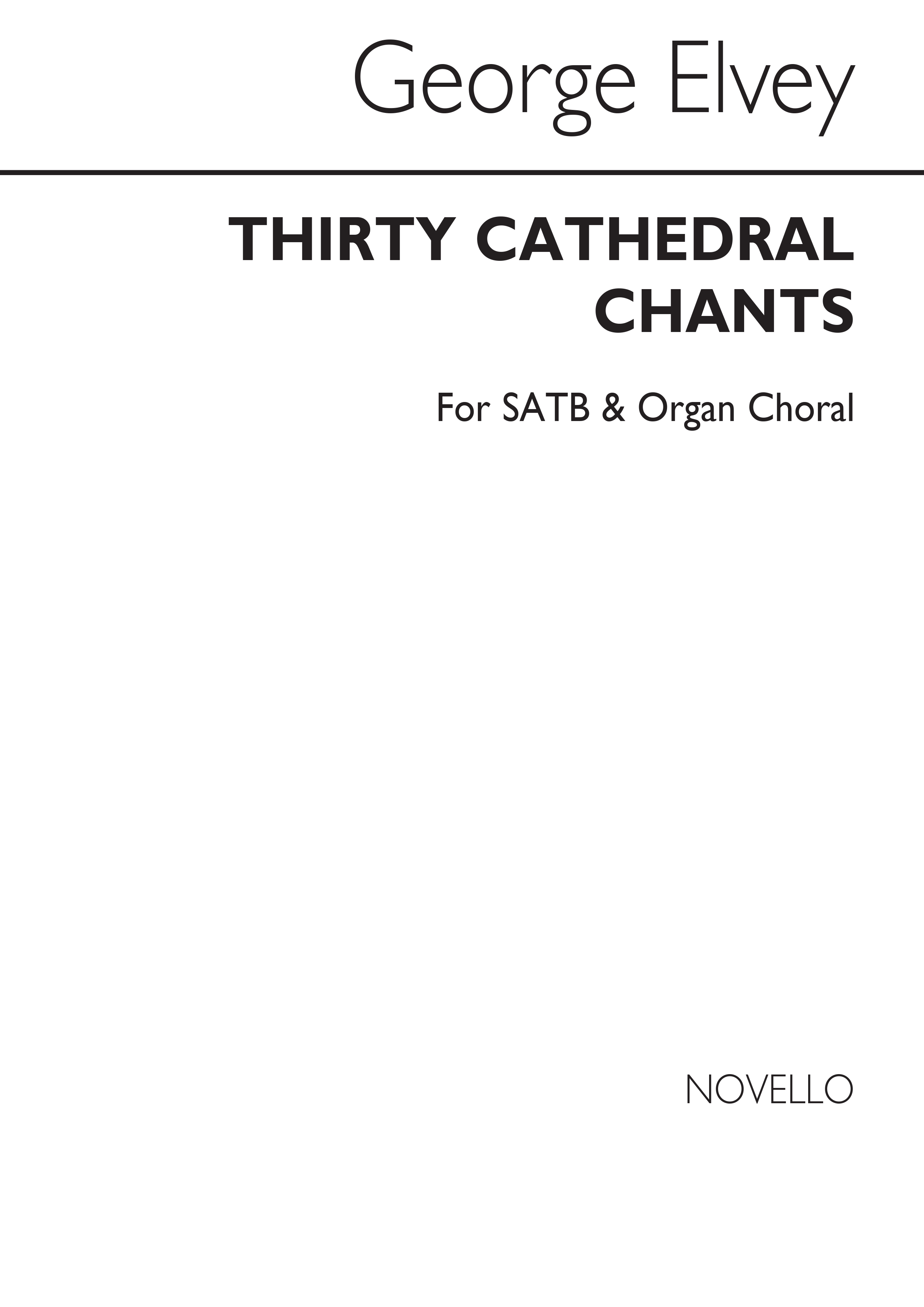 George J. Elvey: Thirty Cathedral Chants Satb/Organ