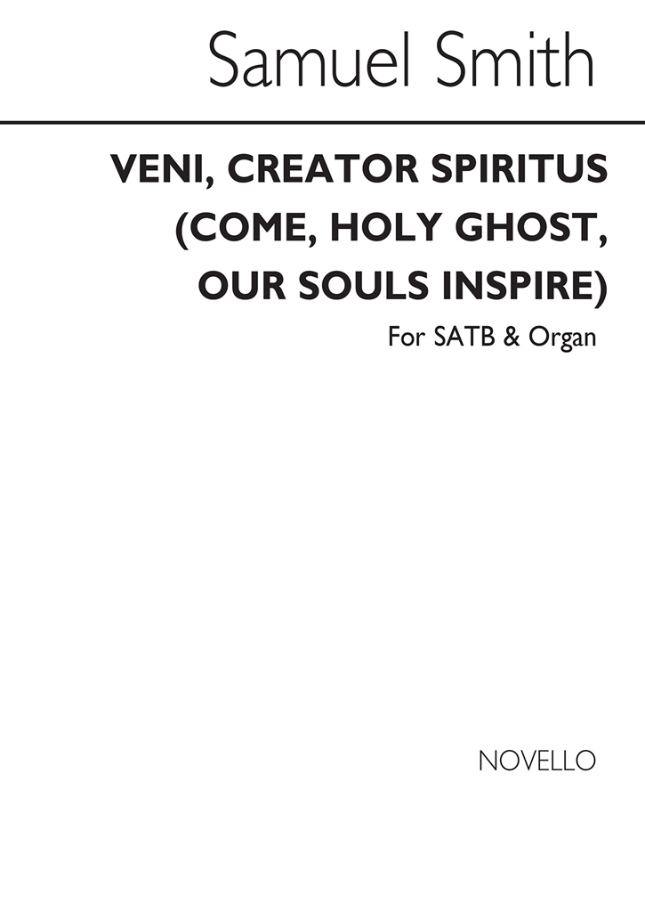 Samuel Smith: Veni Creator Spiritus (Come Holy Ghost) Satb/Organ