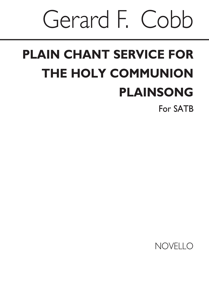 Gerard Francois Cobb: Plain Chant For The Holy Communion Plainsong/Satb