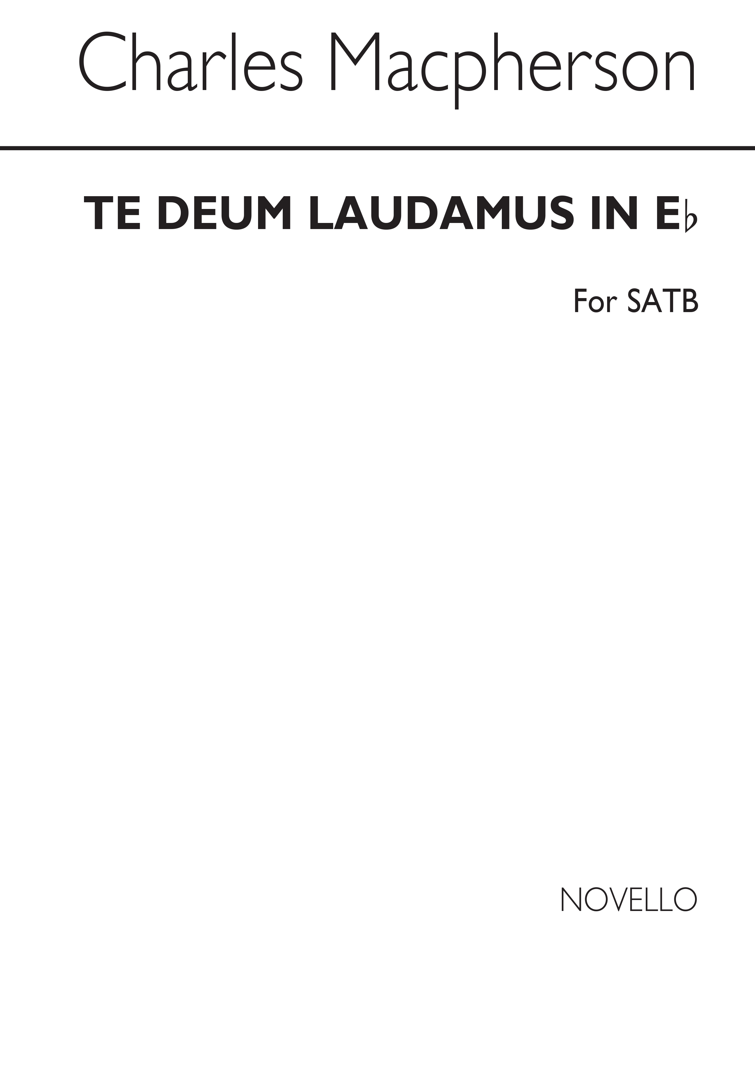 Charles Macpherson: Te Deum Laudamus In E Flat Satb/Organ
