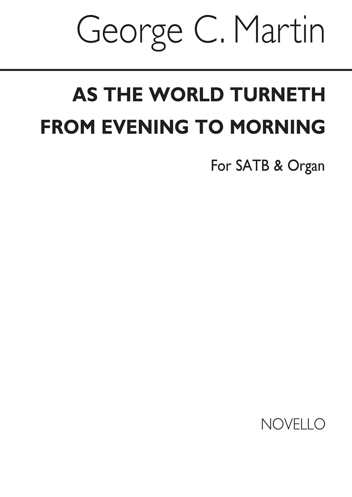 George C. Martin: As The World Turneth From Evening To Morning (Hymn) Satb/Organ