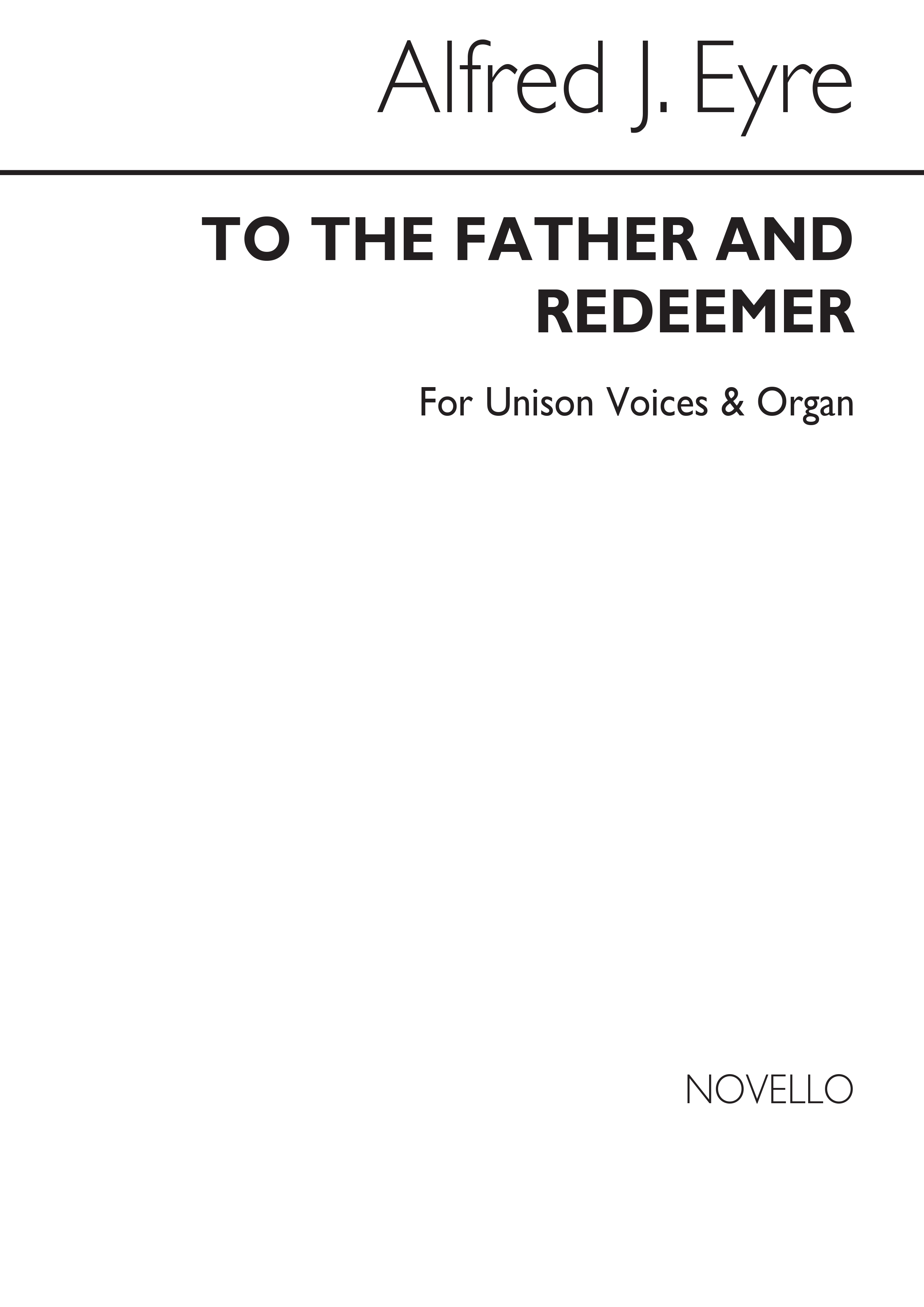 Alfred J. Eyre: To The Father, And Redeemer (Hymn) Unison/Organ