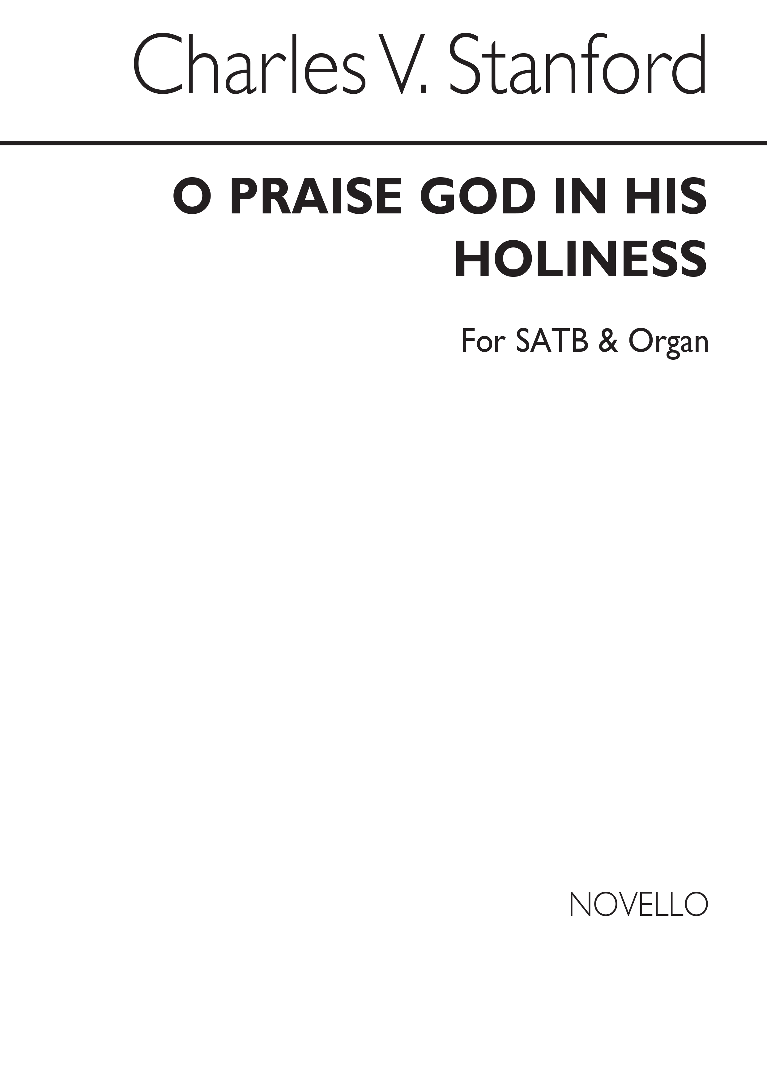 Charles Villiers Stanford: O Praise God In His Holiness (Psalm 150) Satb/Organ