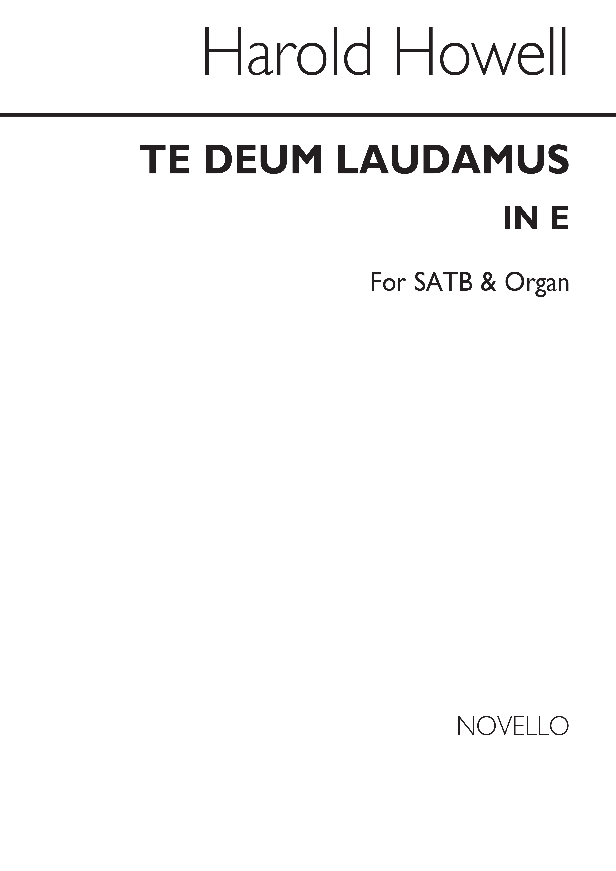 Harold Howell: Te Deum Laudamus In E Satb/Organ