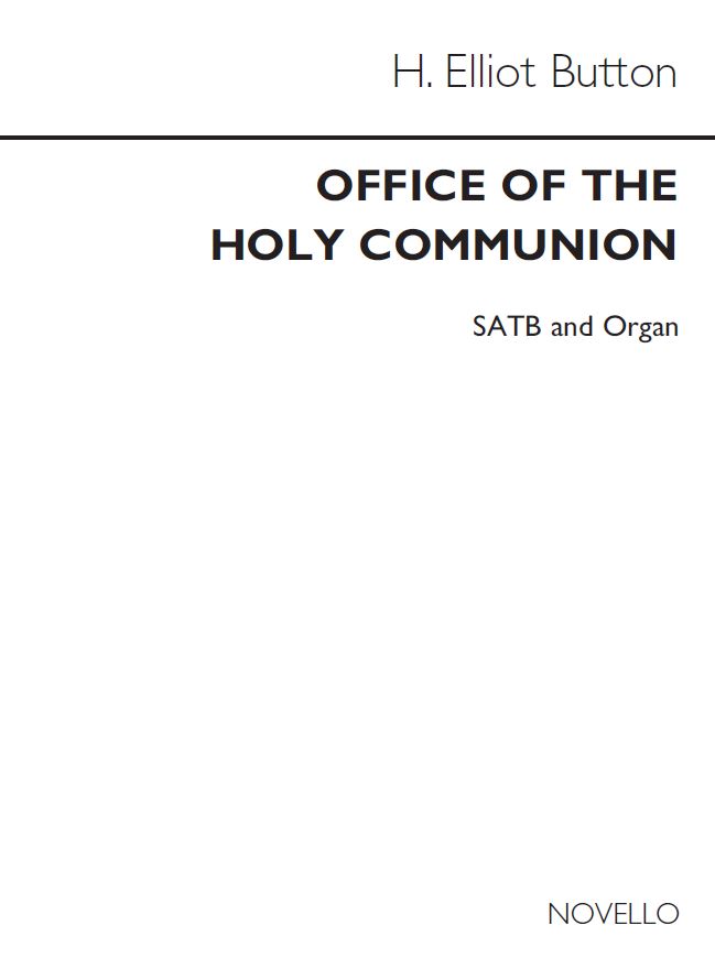 H. Elliot Button: The Office Of The Holy Communion Unison/Organ