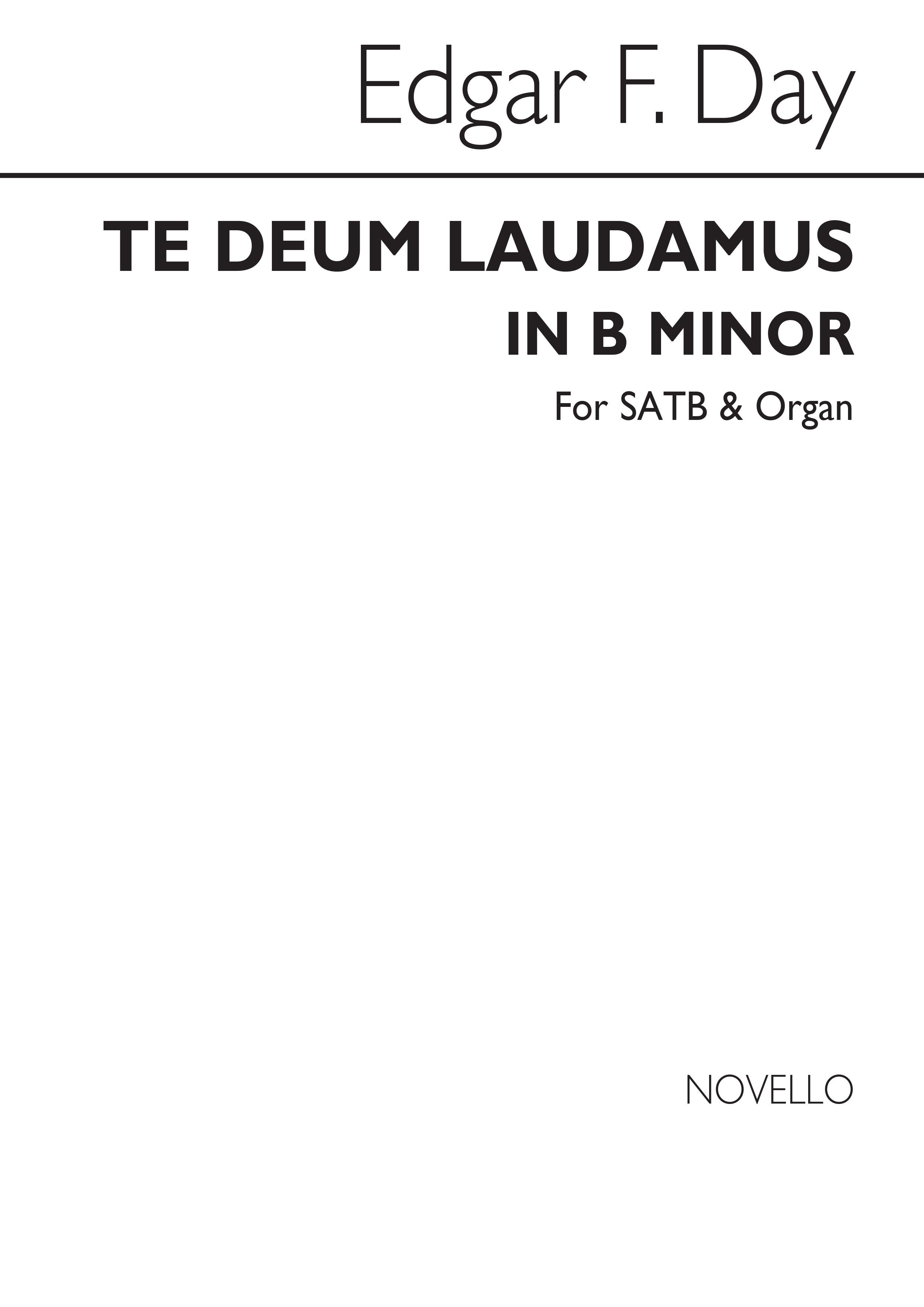 Edgar F. Day: Te Deum Laudamus In B Minor Satb/Organ
