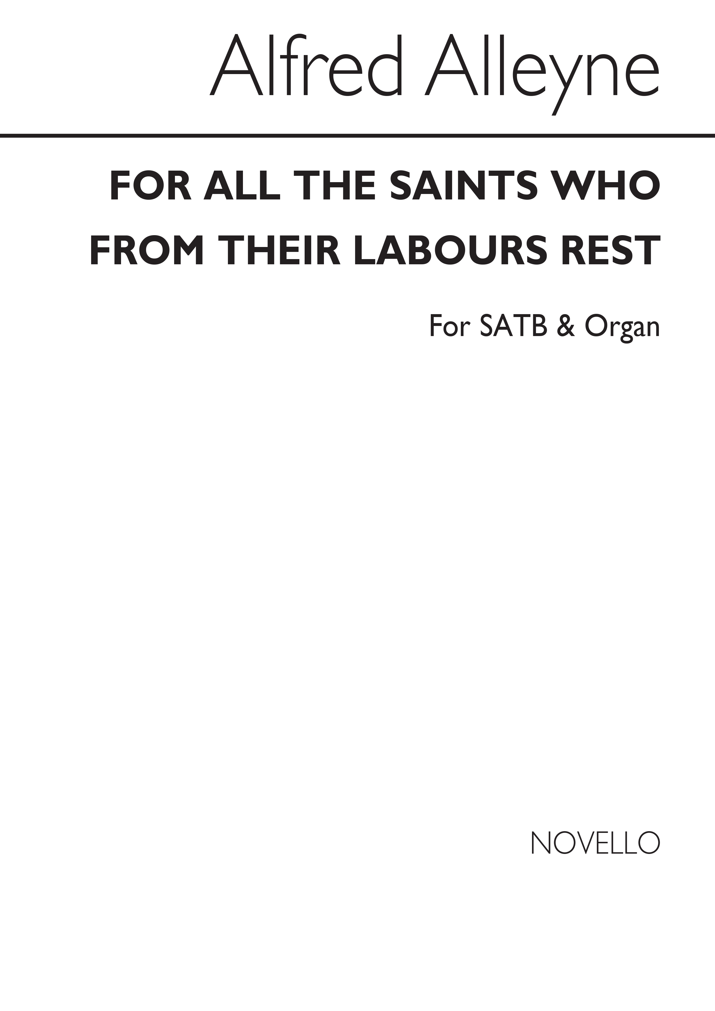 Alfred Alleyne: For All The Saints Who From Their Labours Rest(Hymn)satb/Organ