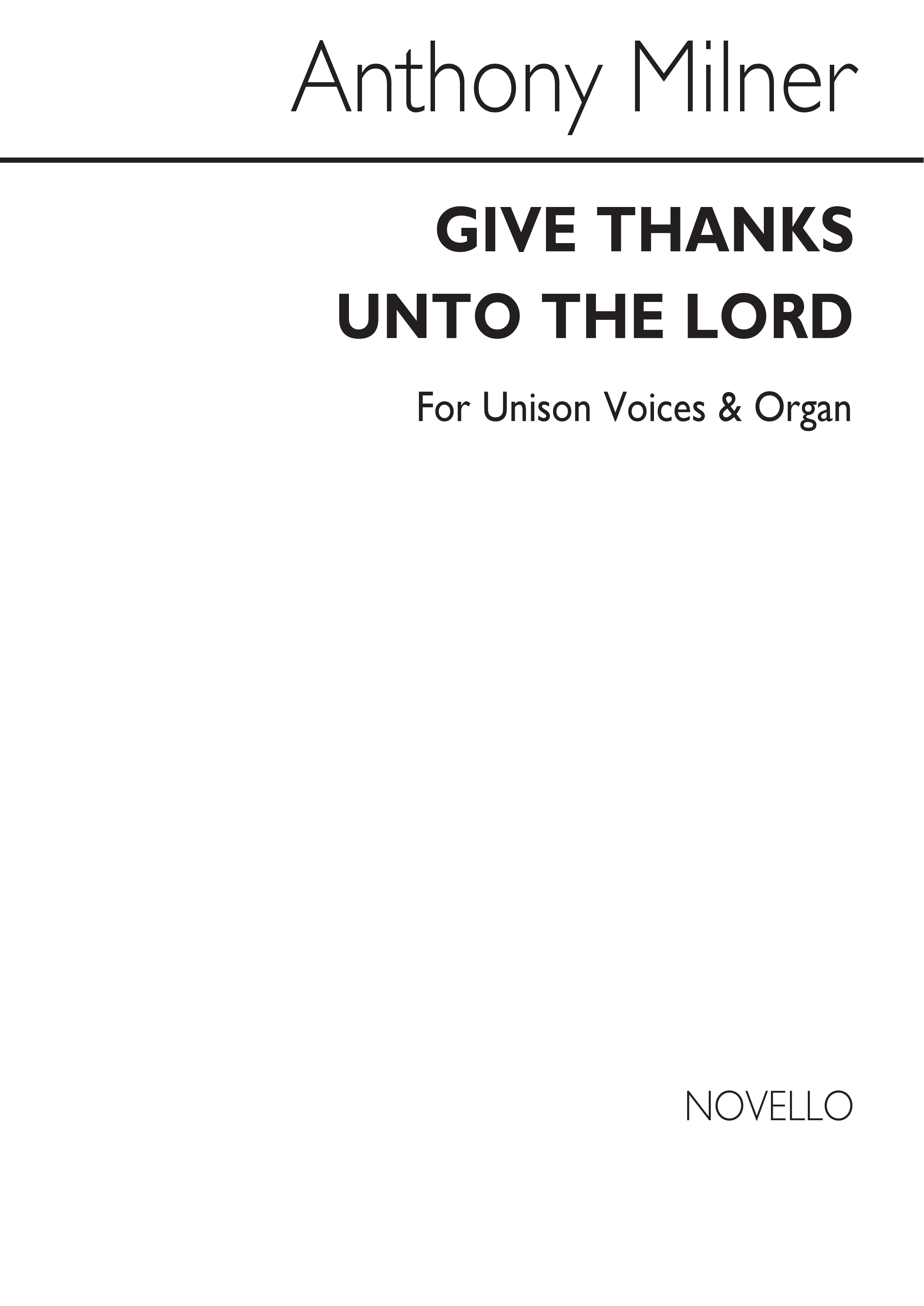 Anthony Milner: Give Thanks Unto The Lord Unison/Organ
