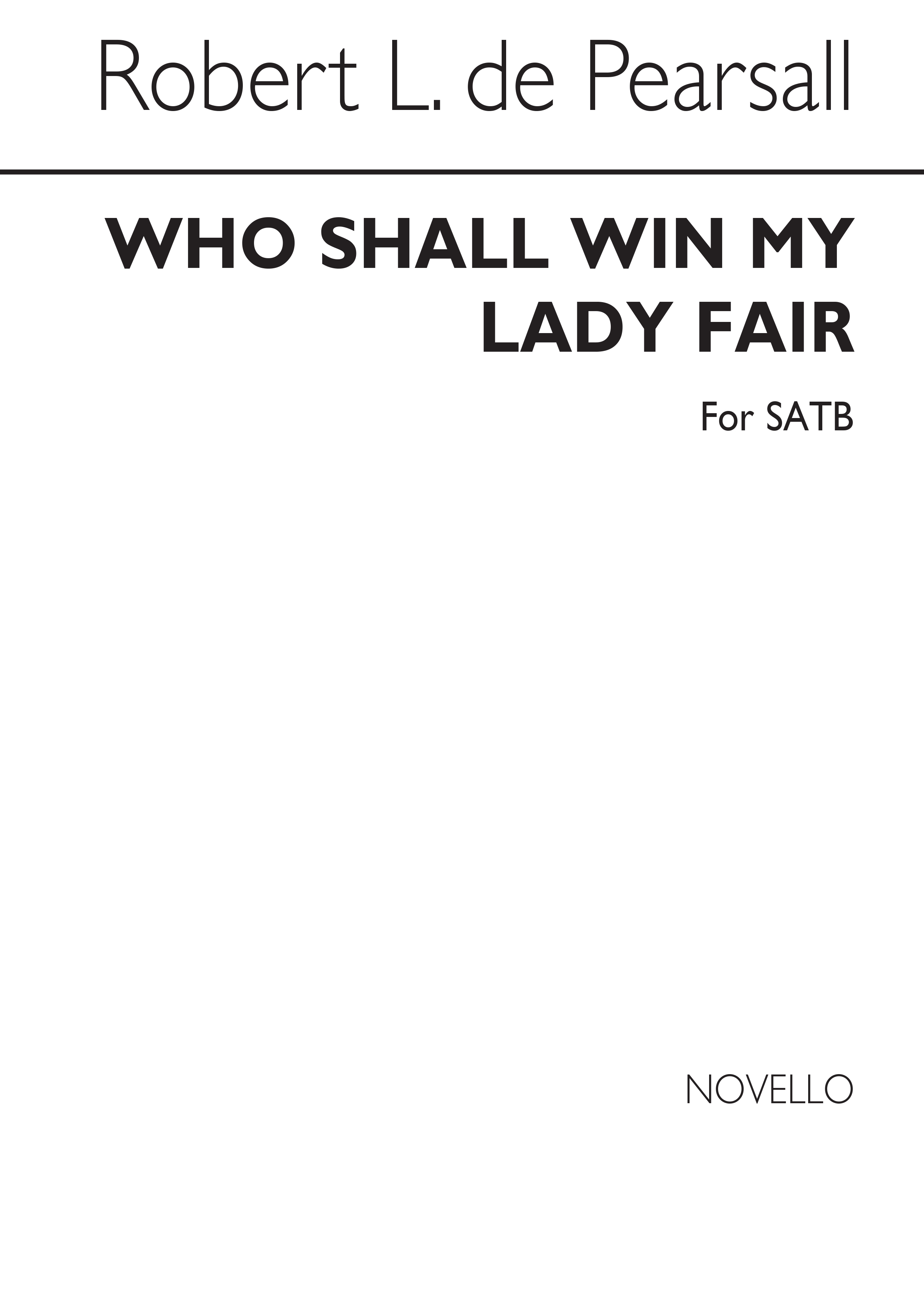 Pearsall Who Shall Win My Lady Satb
