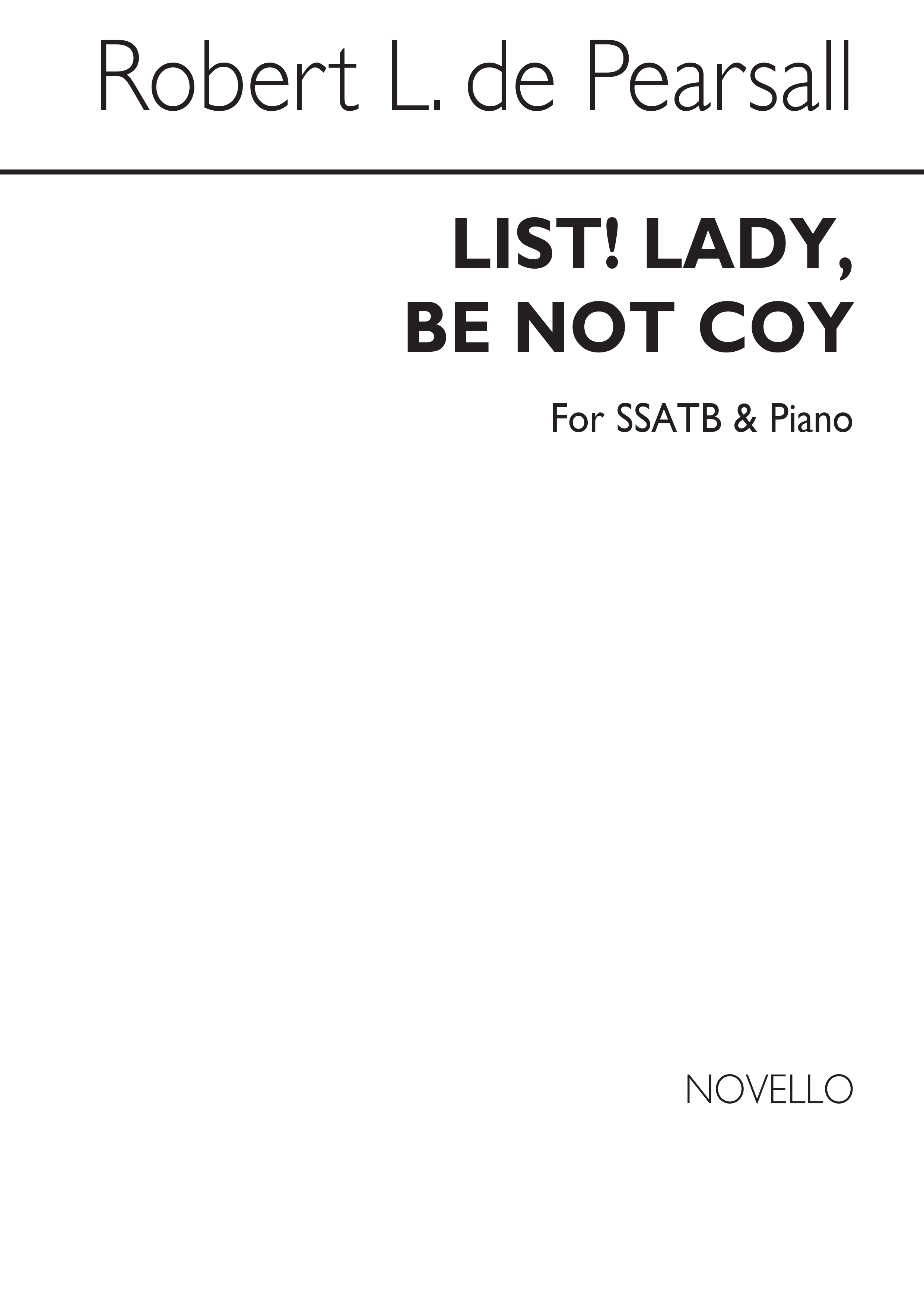 Pearsall, R List! Lady, Be Not Coy Ssattb/Pf